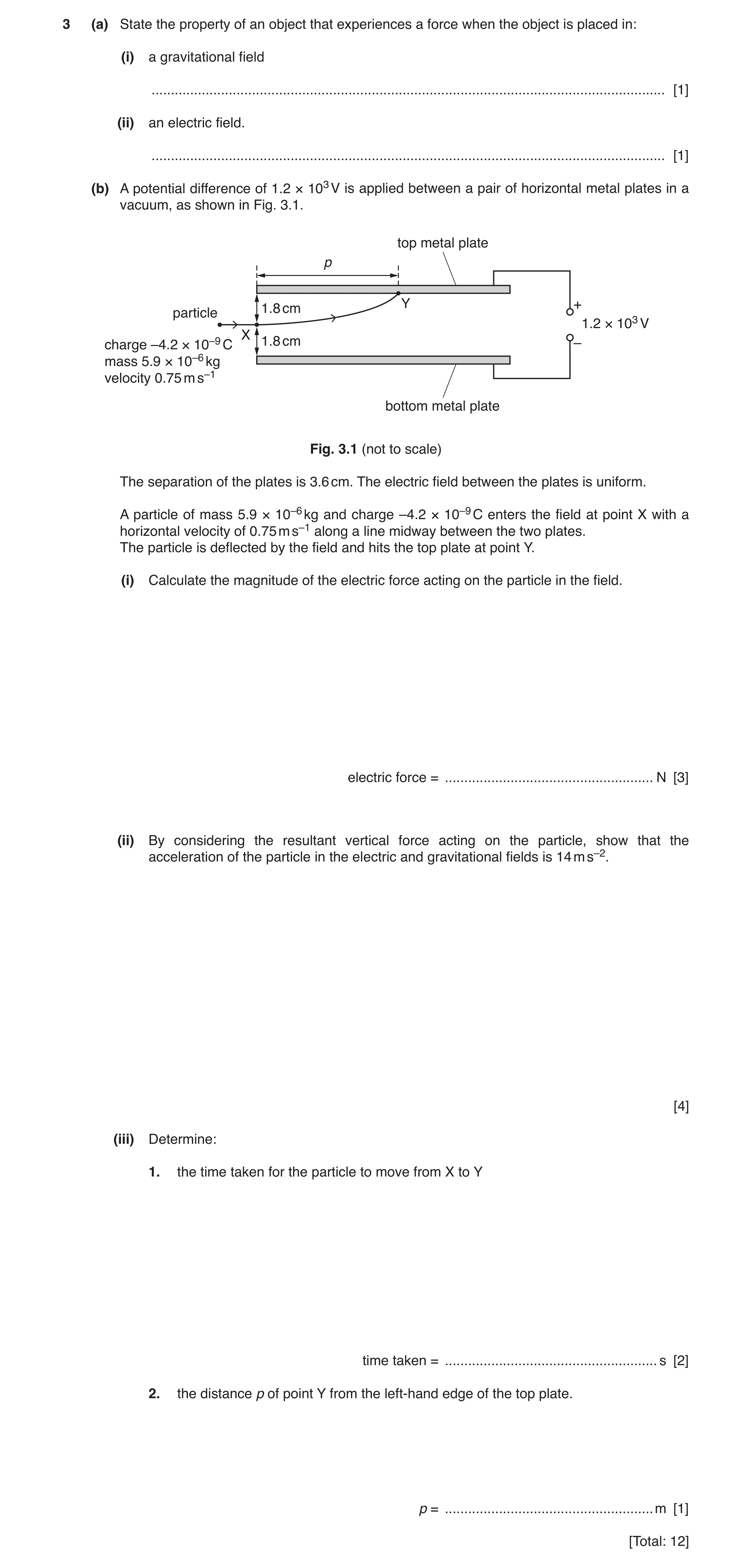 Question 11: (a) State the property of an object that experiences a force when the object is placed in: (i) a gravitational field ......................…