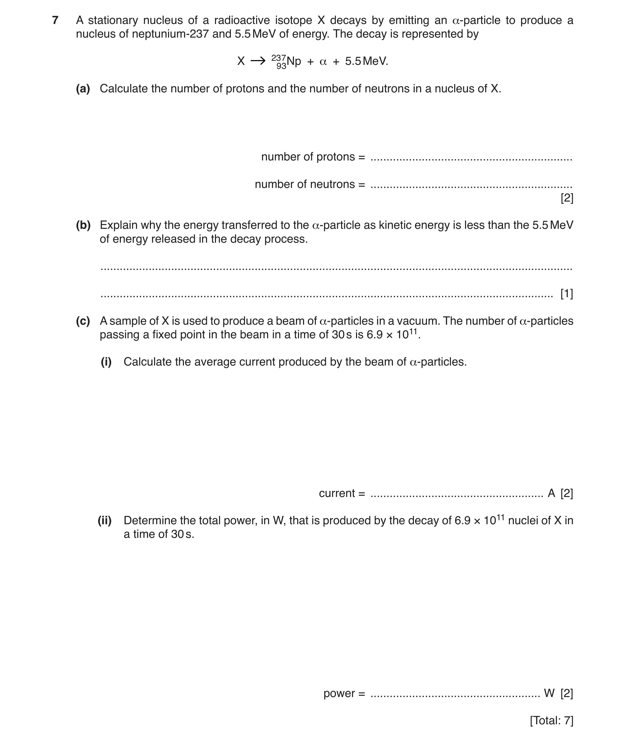Question 13: A stationary nucleus of a radioactive isotope X decays by emitting an α-particle to produce a nucleus of neptunium-237 and 5.5 MeV of energ…