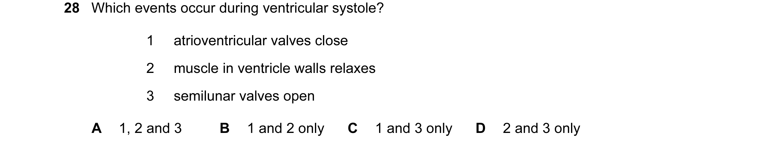 Question 63: Which events occur during ventricular systole? 1 atrioventricular valves close 2 muscle in ventricle walls relaxes 3 semilunar valves open …