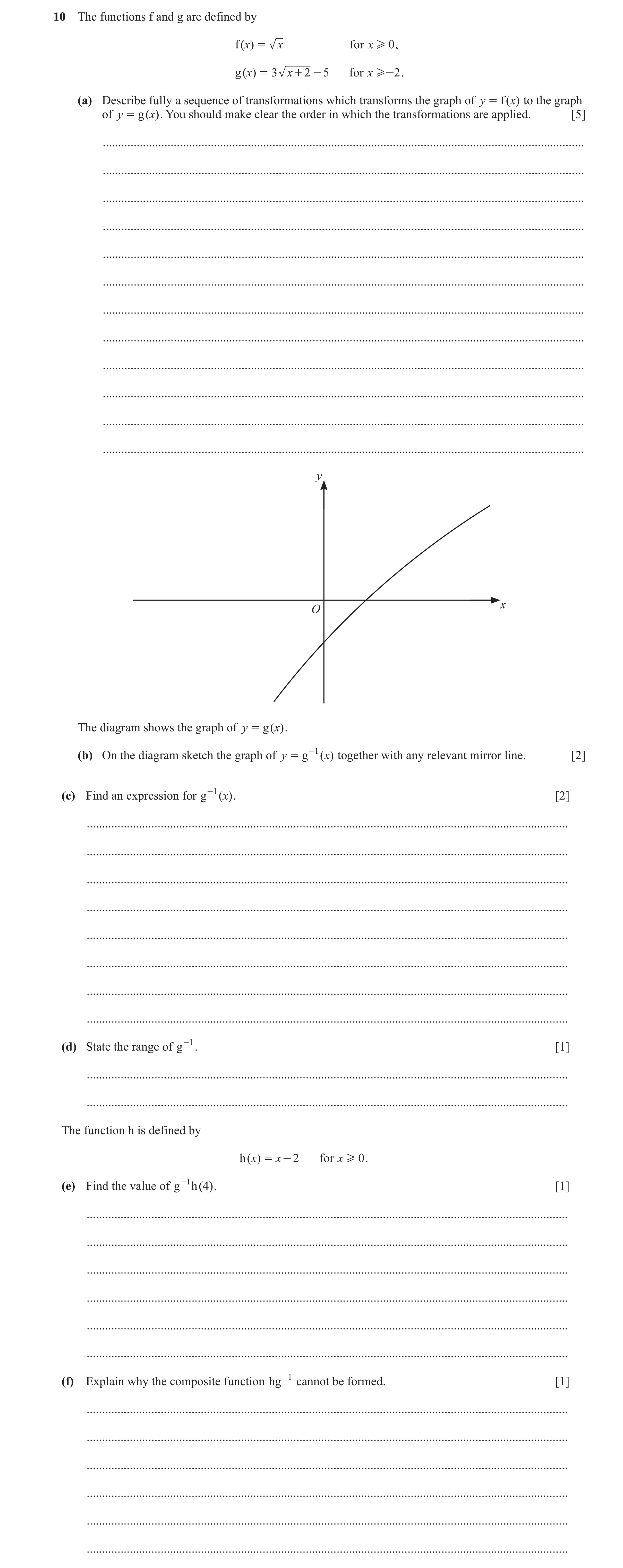 Question 38: The functions f and g are defined by f ( )x = x for x H 0 , g ( )x = 3 x + 2 - 5 for x H -2 . (a) Describe fully a sequence of transformati…