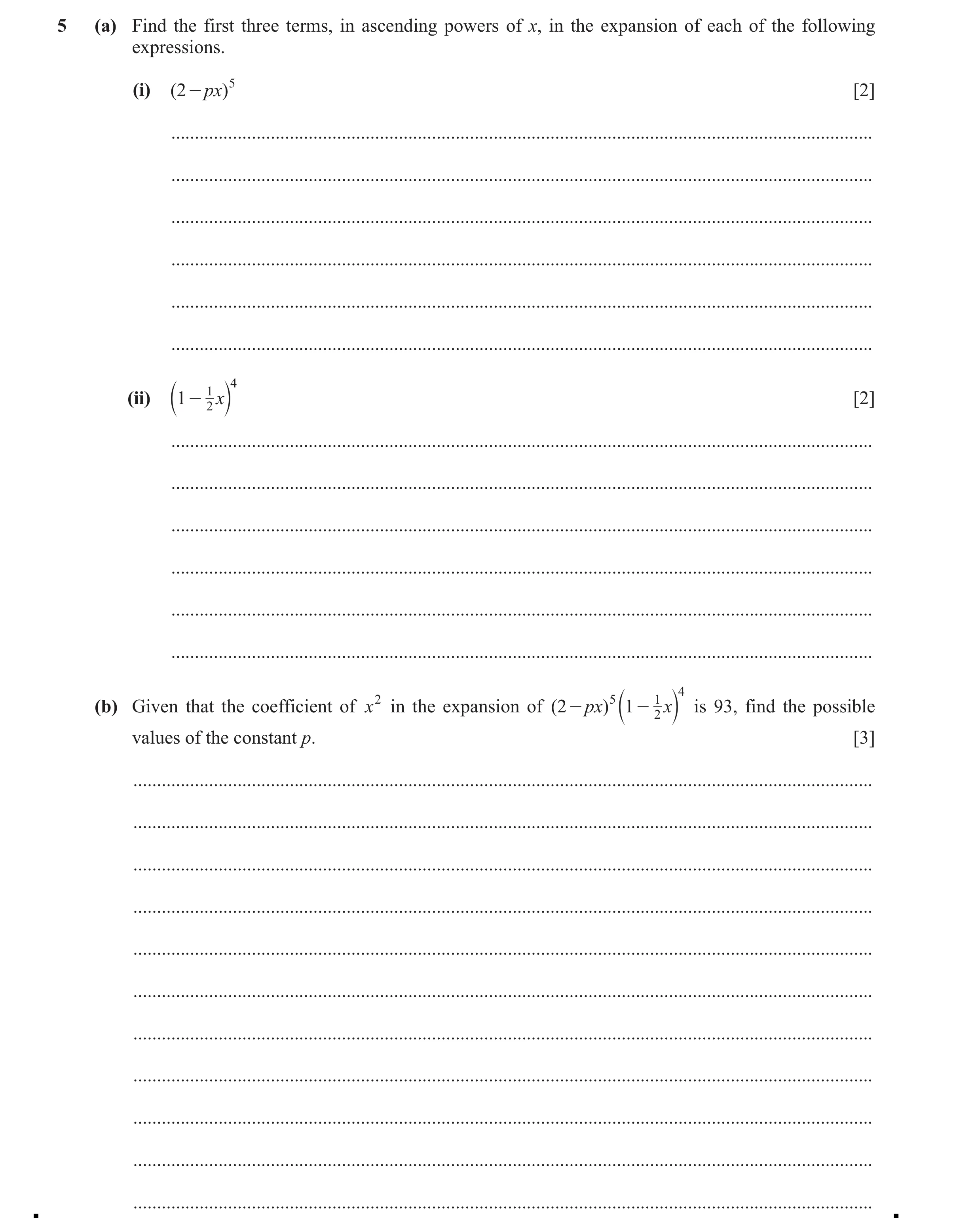 Question 79: (a) Find the first three terms, in ascending powers of x, in the expansion of each of the following expressions. (i) ( 2 - px) 5 [2] ......…