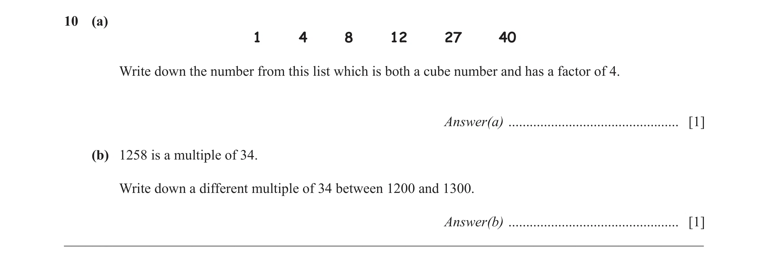 Question 52: (a) 1 4 8 12 27 40 Write down the number from this list which is both a cube number and has a factor of 4. Answer(a) ......................…