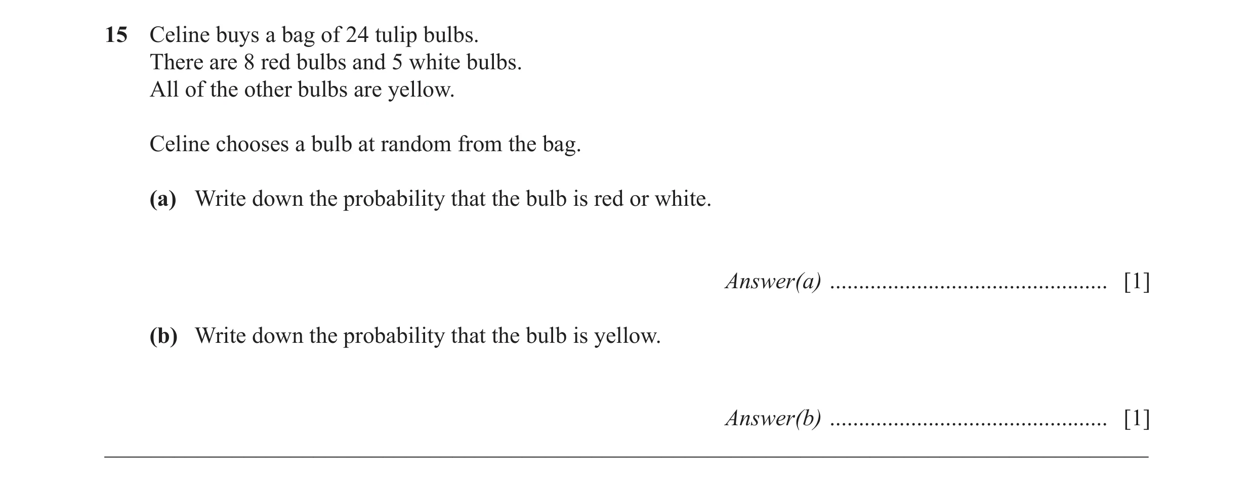 Question 20: Celine buys a bag of 24 tulip bulbs. There are 8 red bulbs and 5 white bulbs. All of the other bulbs are yellow. Celine chooses a bulb at r…