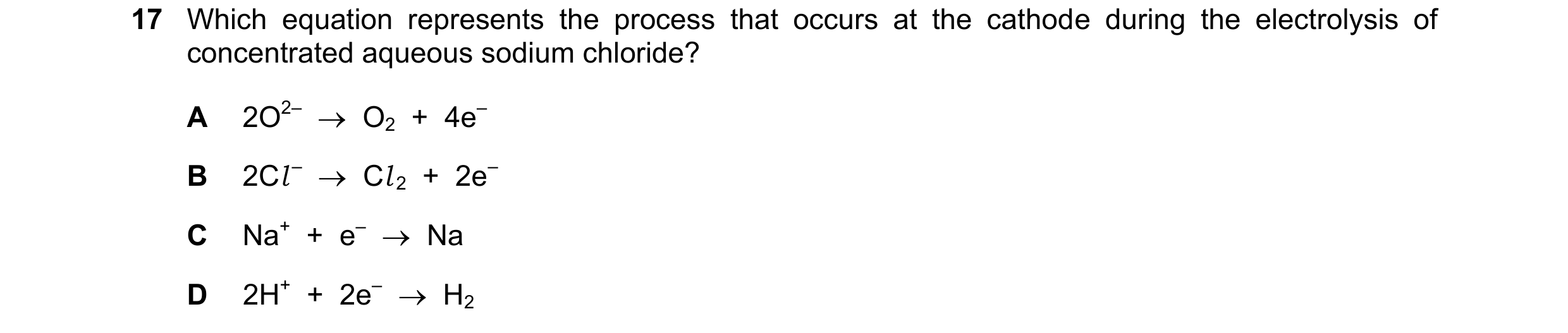 Question 35: Which equation represents the process that occurs at the cathode during the electrolysis of concentrated aqueous sodium chloride? A 2O2– …