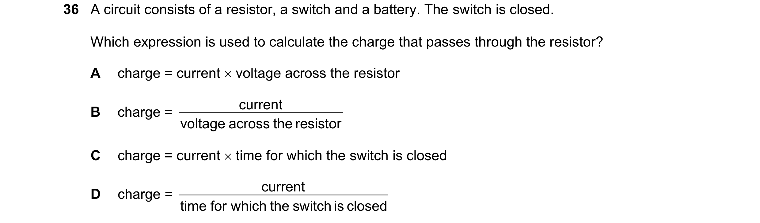 Question 83: A circuit consists of a resistor, a switch and a battery. The switch is closed. Which expression is used to calculate the charge that passe…