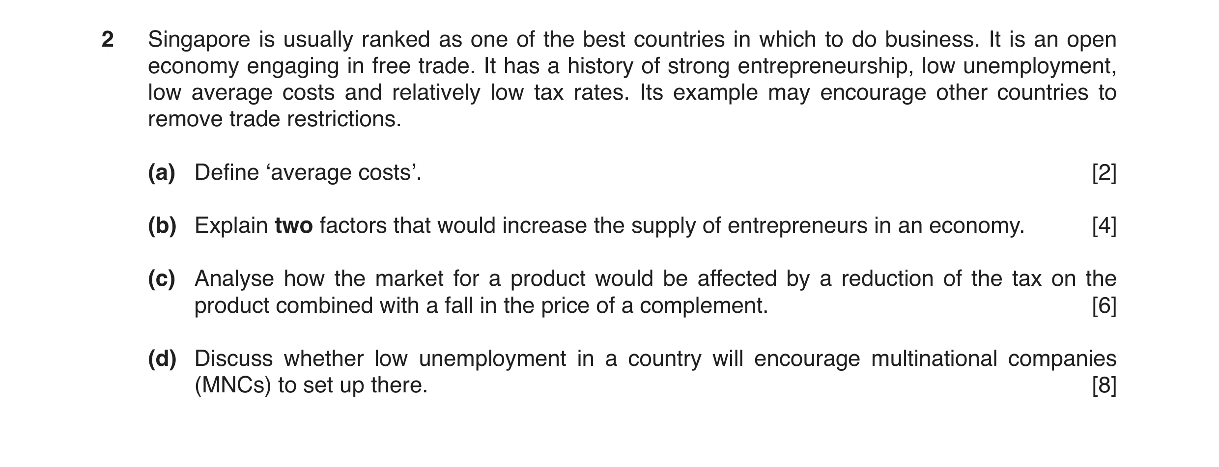 Question 5: Singapore is usually ranked as one of the best countries in which to do business. It is an open economy engaging in free trade. It has a hi…