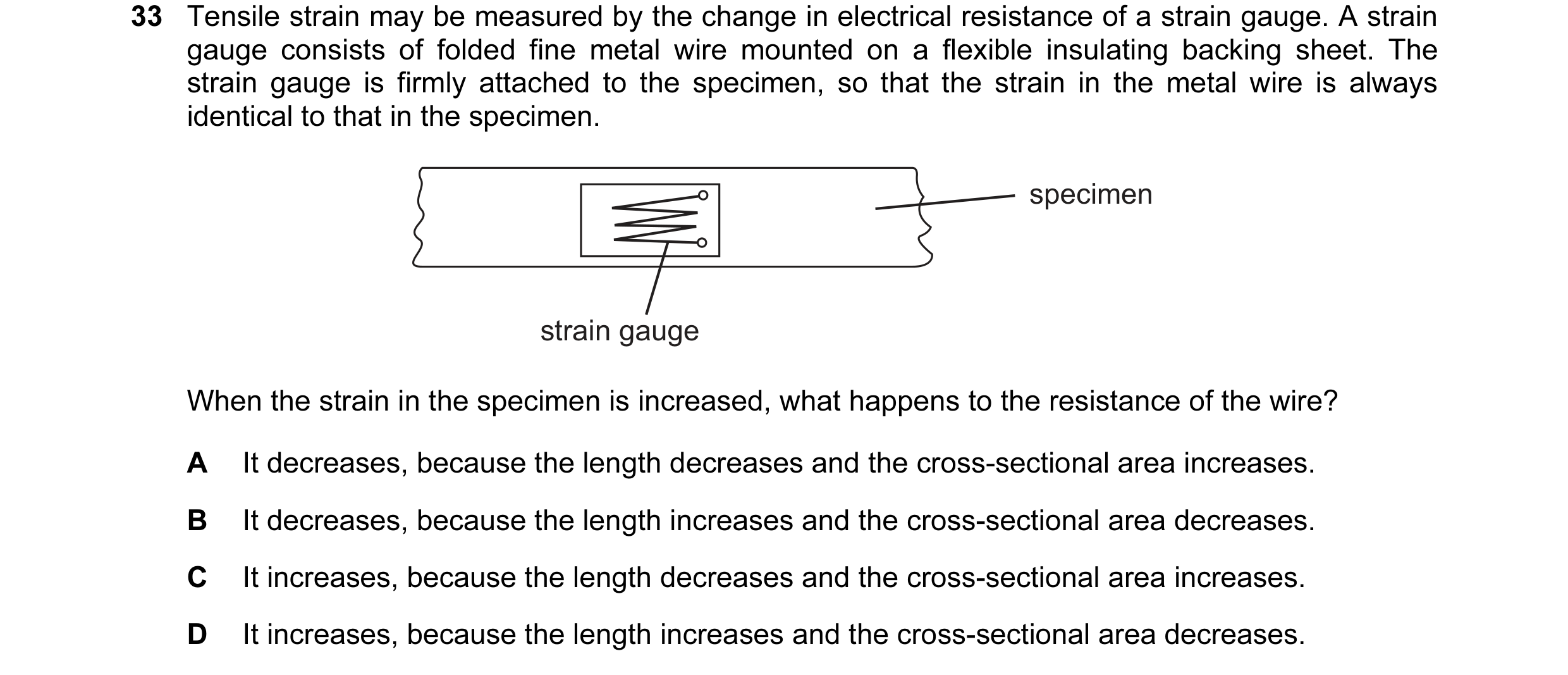 Question 3: Tensile strain may be measured by the change in electrical resistance of a strain gauge. A strain gauge consists of folded fine metal wire …