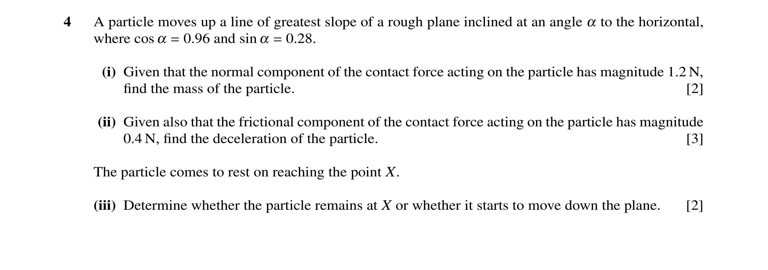 Question 18: A particle moves up a line of greatest slope of a rough plane inclined at an angle α to the horizontal, where cos α = 0.96 and sin α = 0.28…