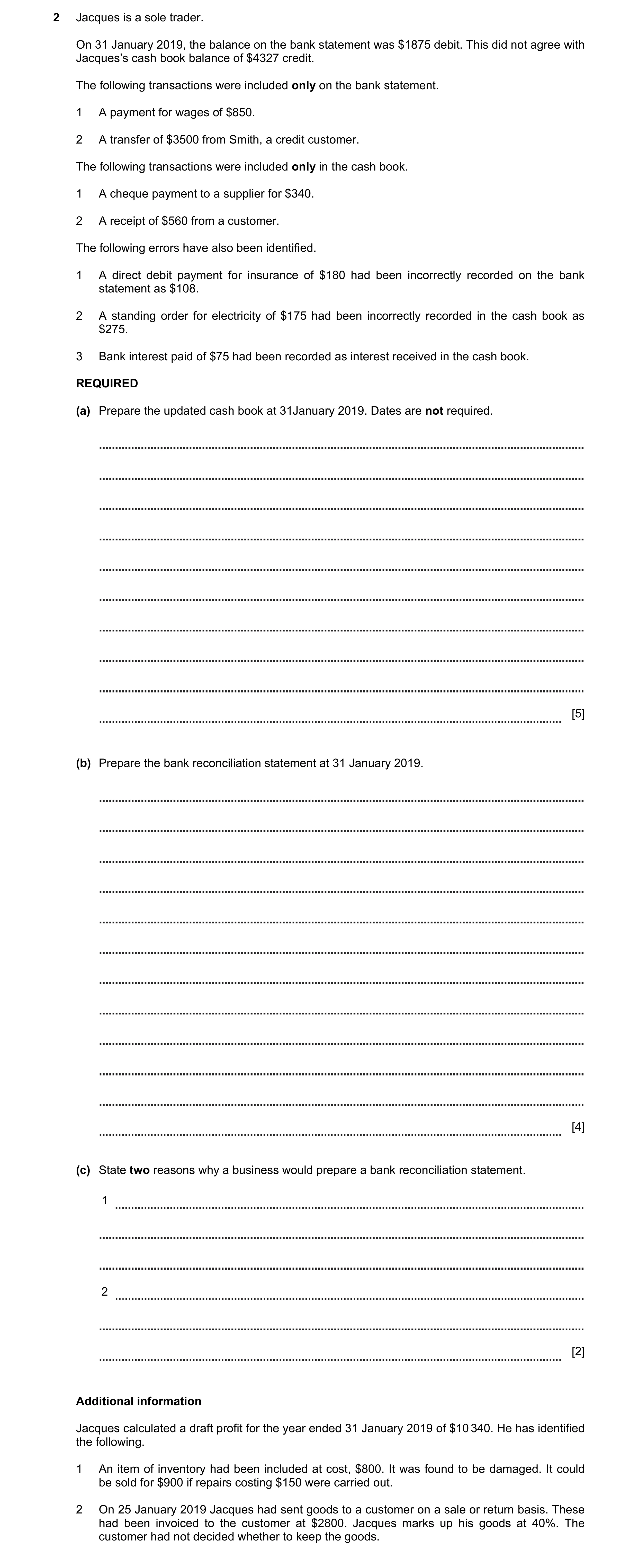 Question 18: Jacques is a sole trader. On 31 January 2019, the balance on the bank statement was $1875 debit. This did not agree with Jacques’s cash boo…