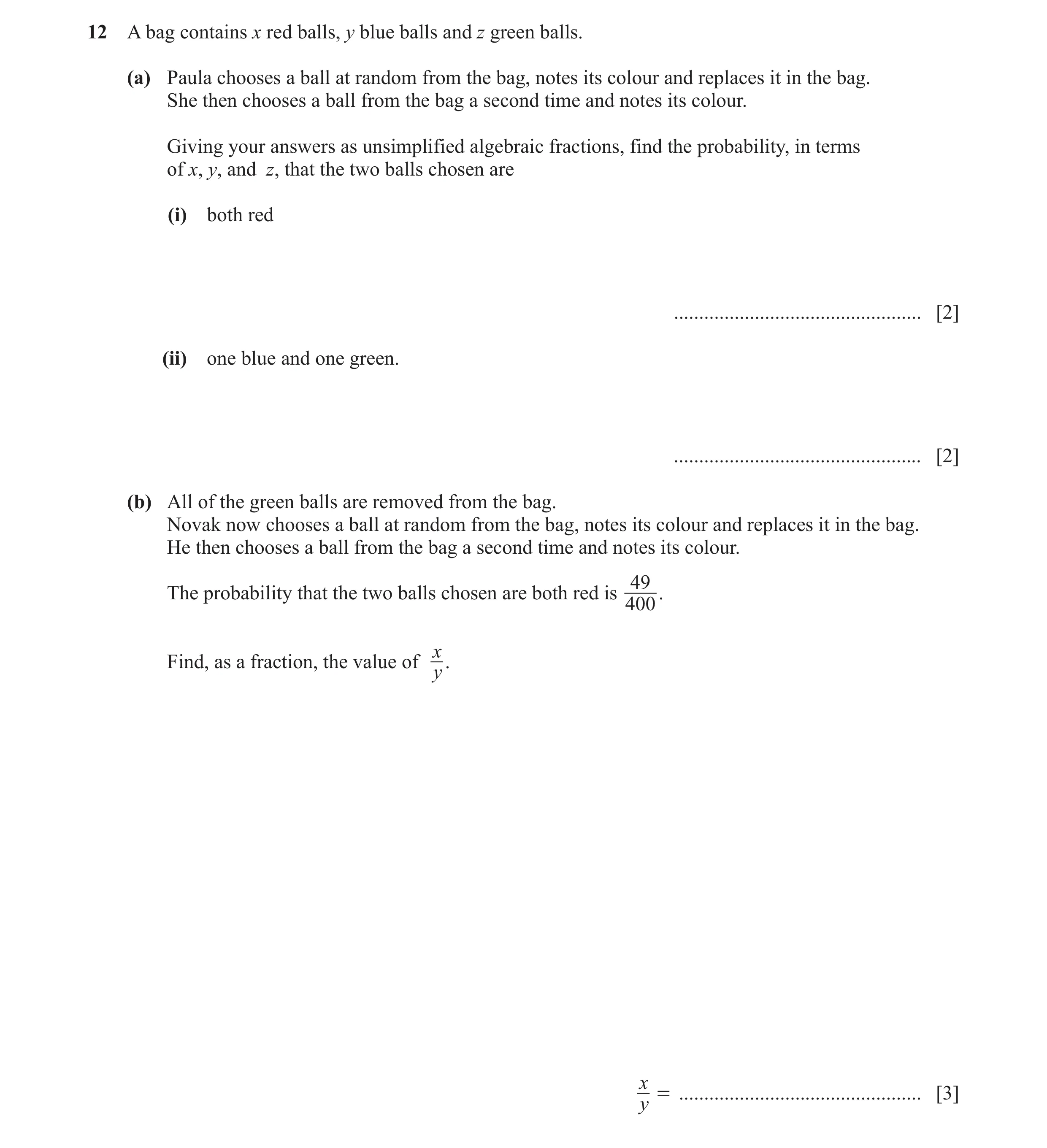 Question 35: A bag contains x red balls, y blue balls and z green balls. (a) Paula chooses a ball at random from the bag, notes its colour and replaces …
