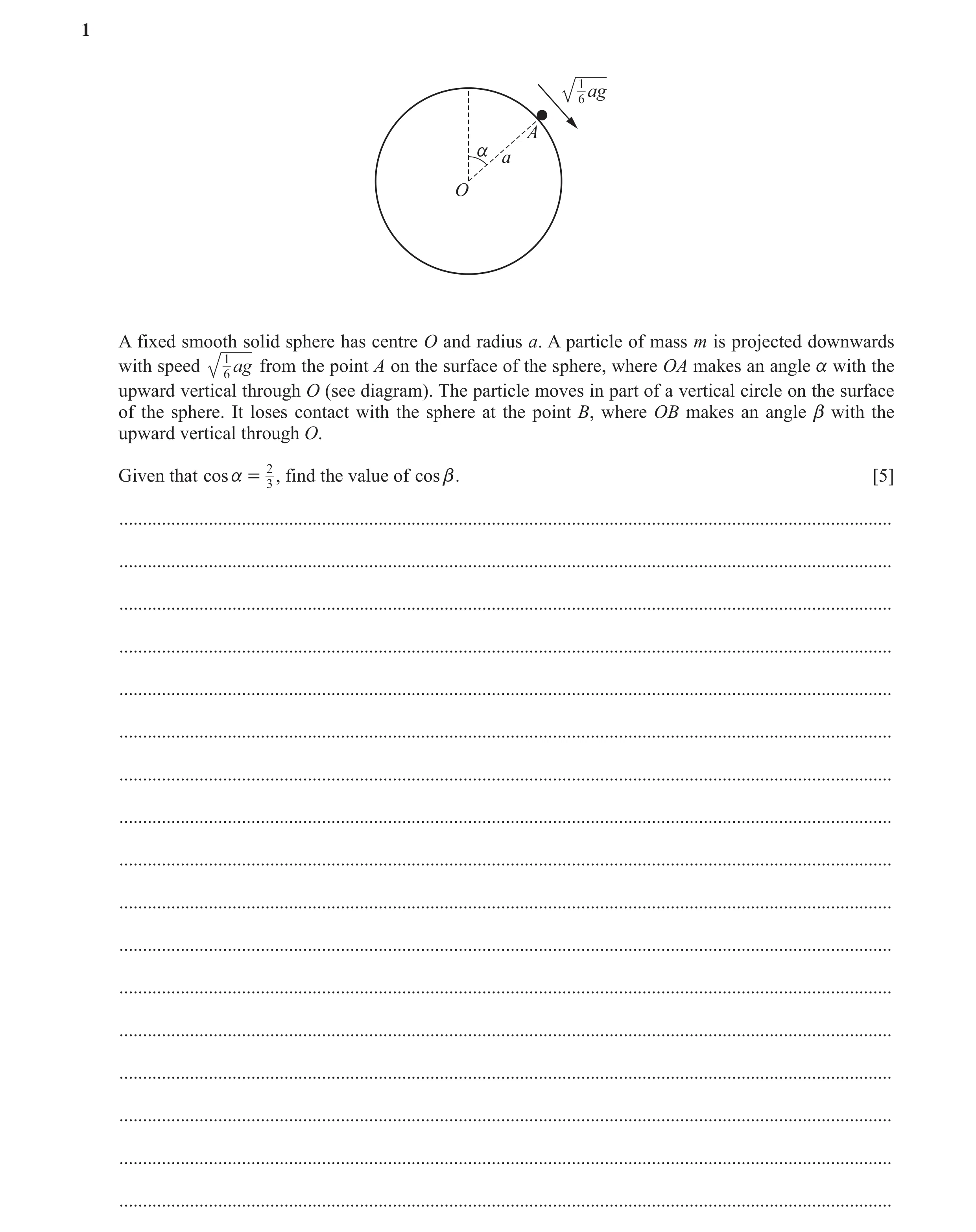 Question 9: 1 6 ag A a a O A fixed smooth solid sphere has centre O and radius a. A particle of mass m is projected downwards a with the with speed 16 …