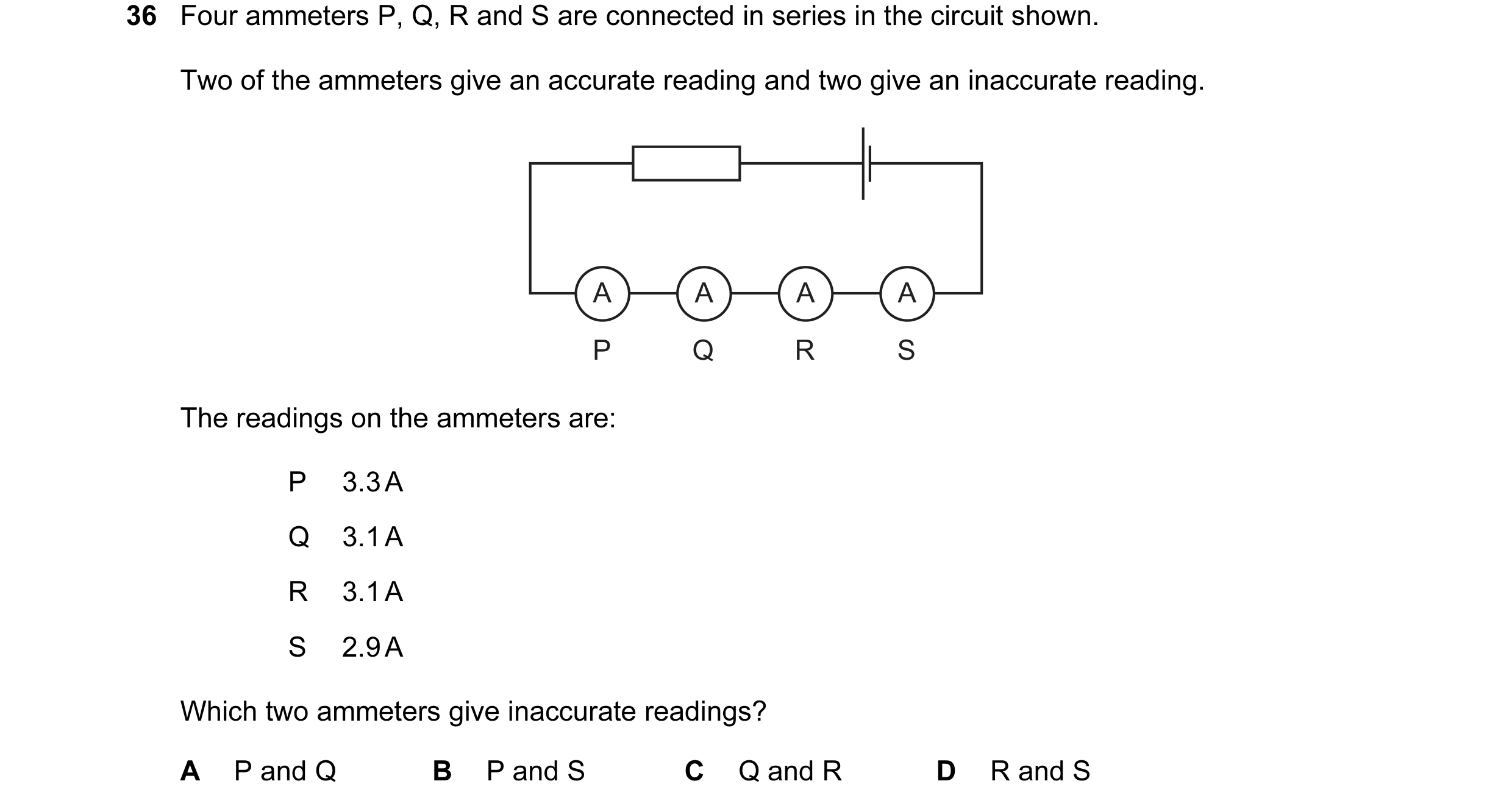 Question 17: Four ammeters P, Q, R and S are connected in series in the circuit shown. Two of the ammeters give an accurate reading and two give an inac…
