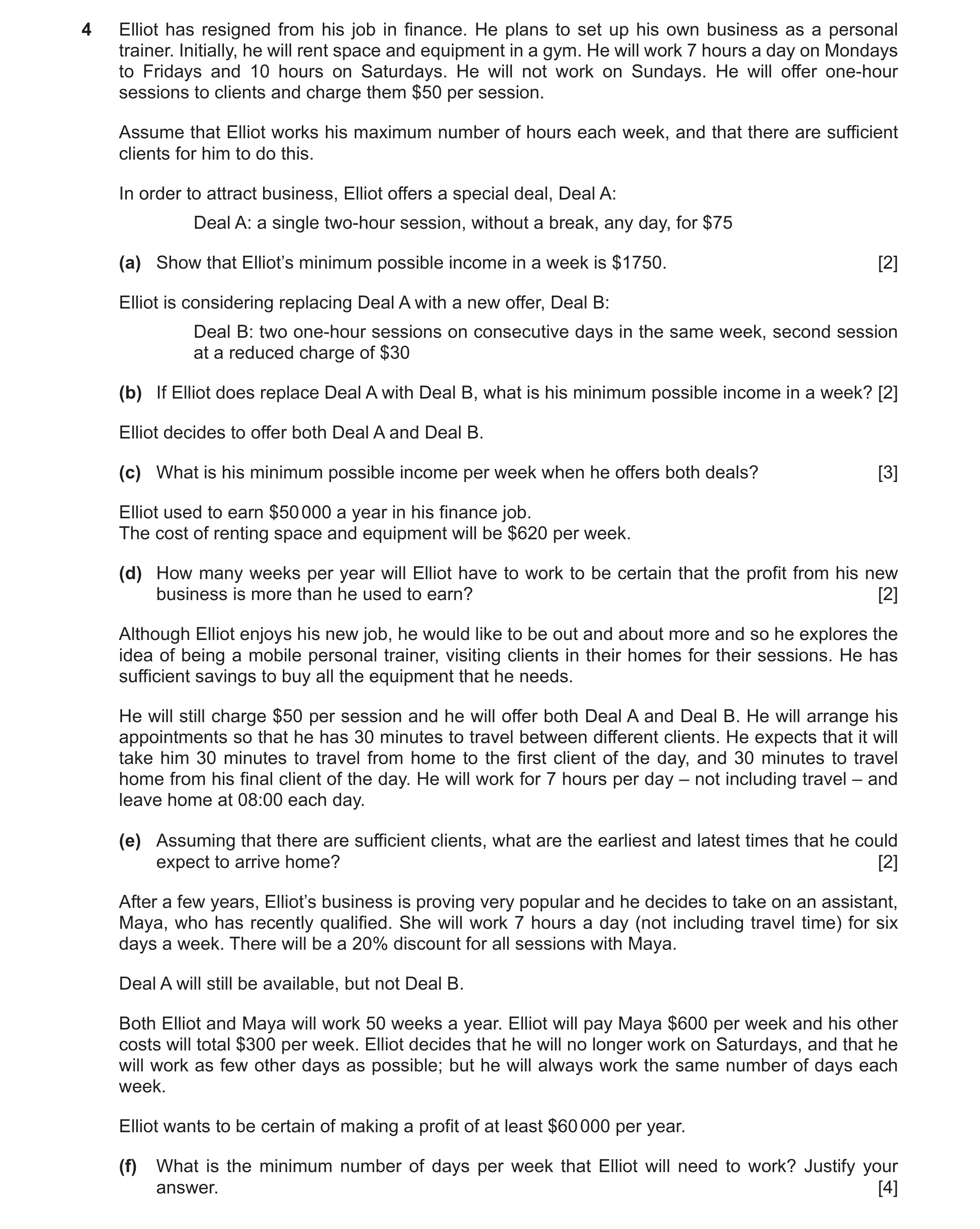 Question 58: Elliot has resigned from his job in finance. He plans to set up his own business as a personal trainer. Initially, he will rent space and e…