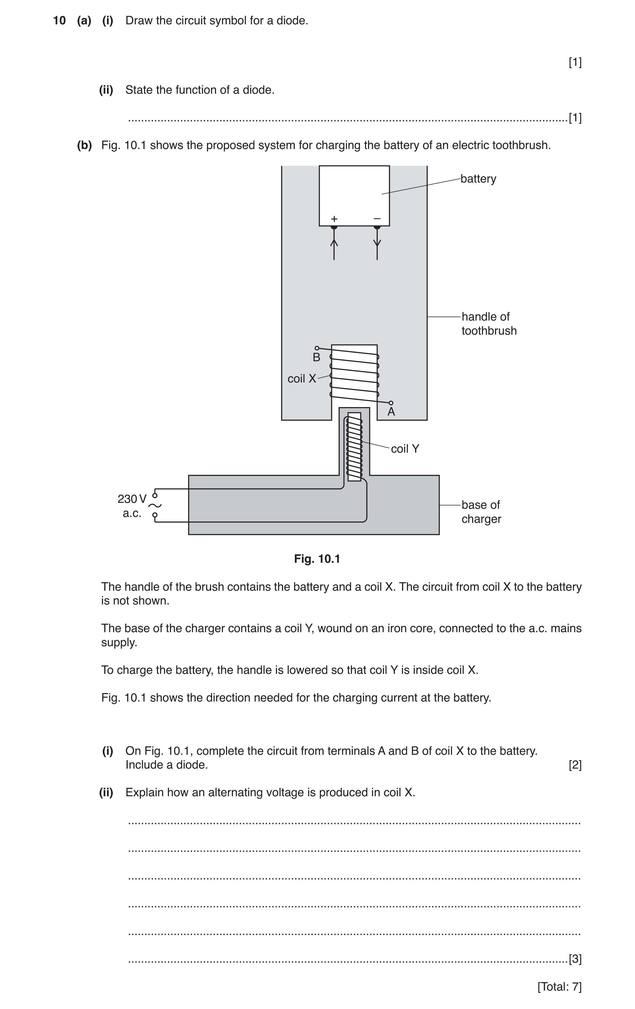 Question 5: (a) (i) Draw the circuit symbol for a diode. [1] (ii) State the function of a diode. ......................................................…