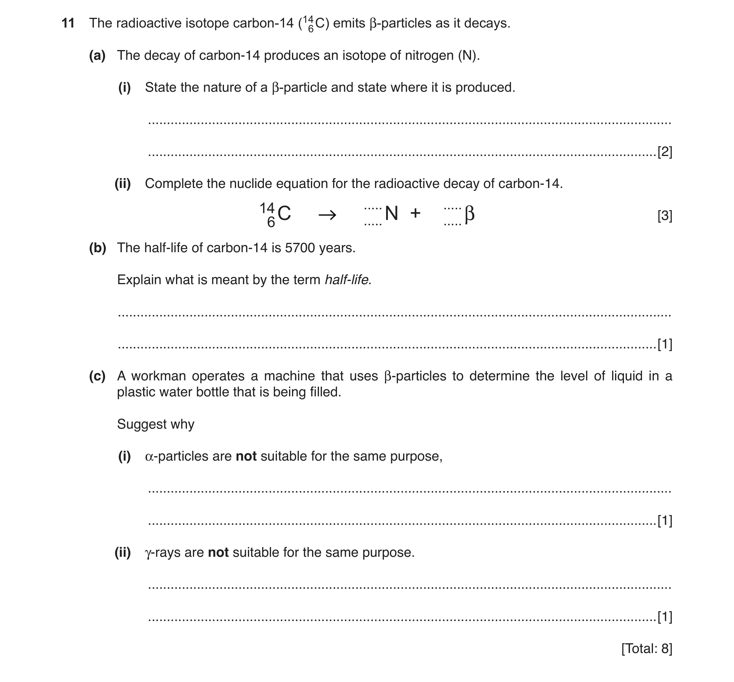 Question 12: The radioactive isotope carbon-14 (146 C) emits β-particles as it decays. (a) The decay of carbon-14 produces an isotope of nitrogen (N). (…
