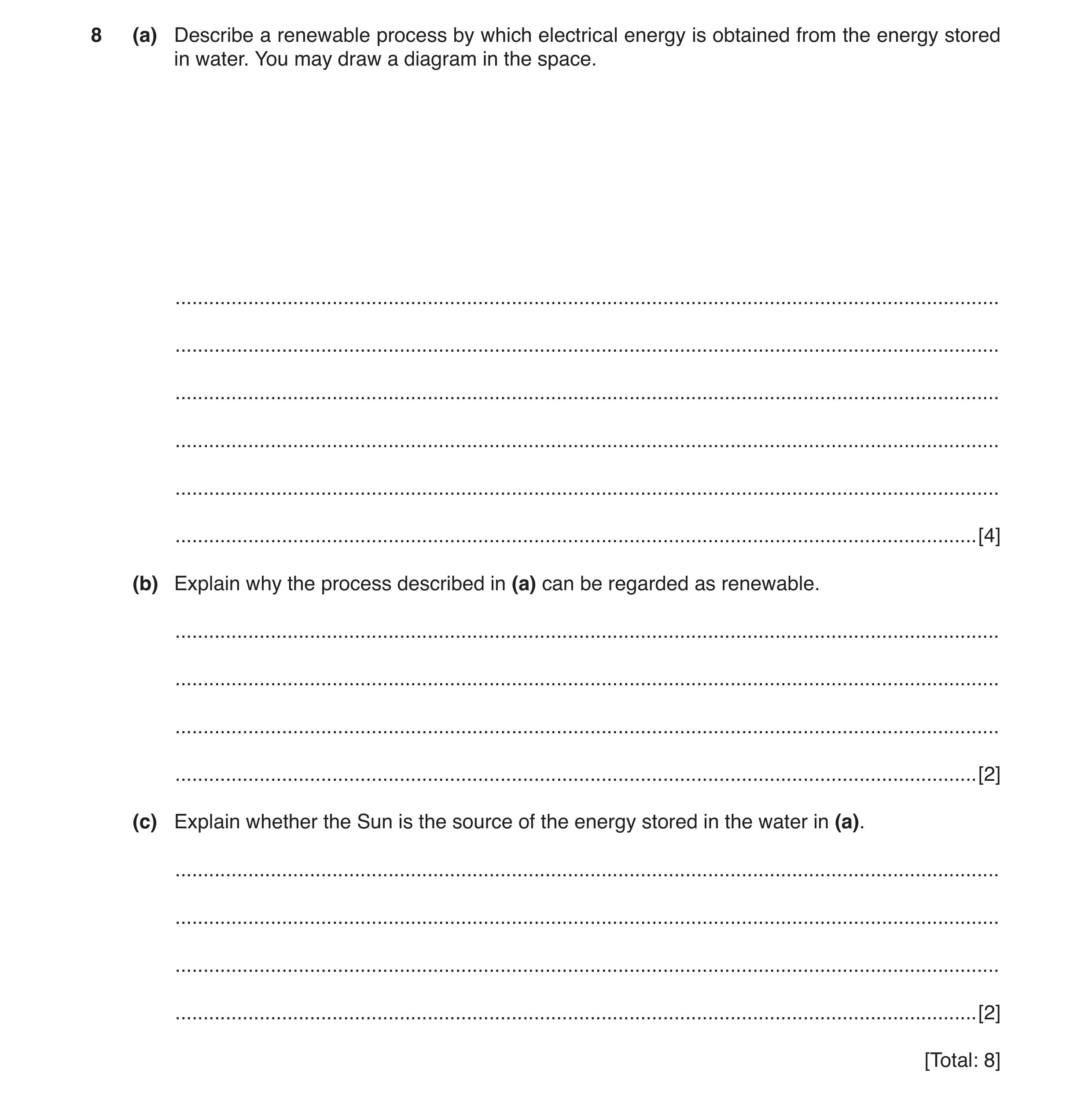 Question 12: (a) Describe a renewable process by which electrical energy is obtained from the energy stored in water. You may draw a diagram in the spac…