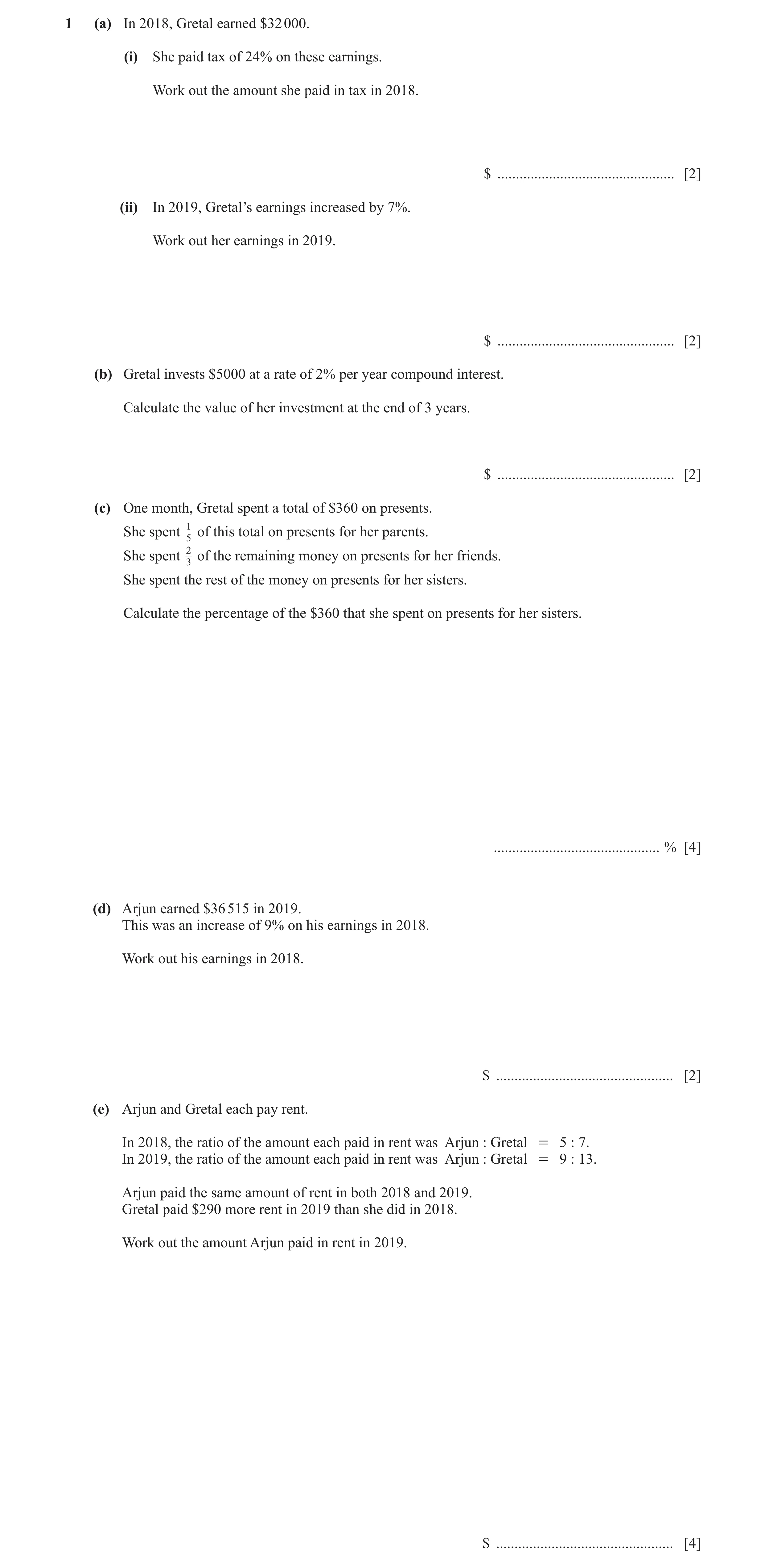 Question 14: (a) In 2018, Gretal earned $32 000. (i) She paid tax of 24% on these earnings. Work out the amount she paid in tax in 2018. $ .............…