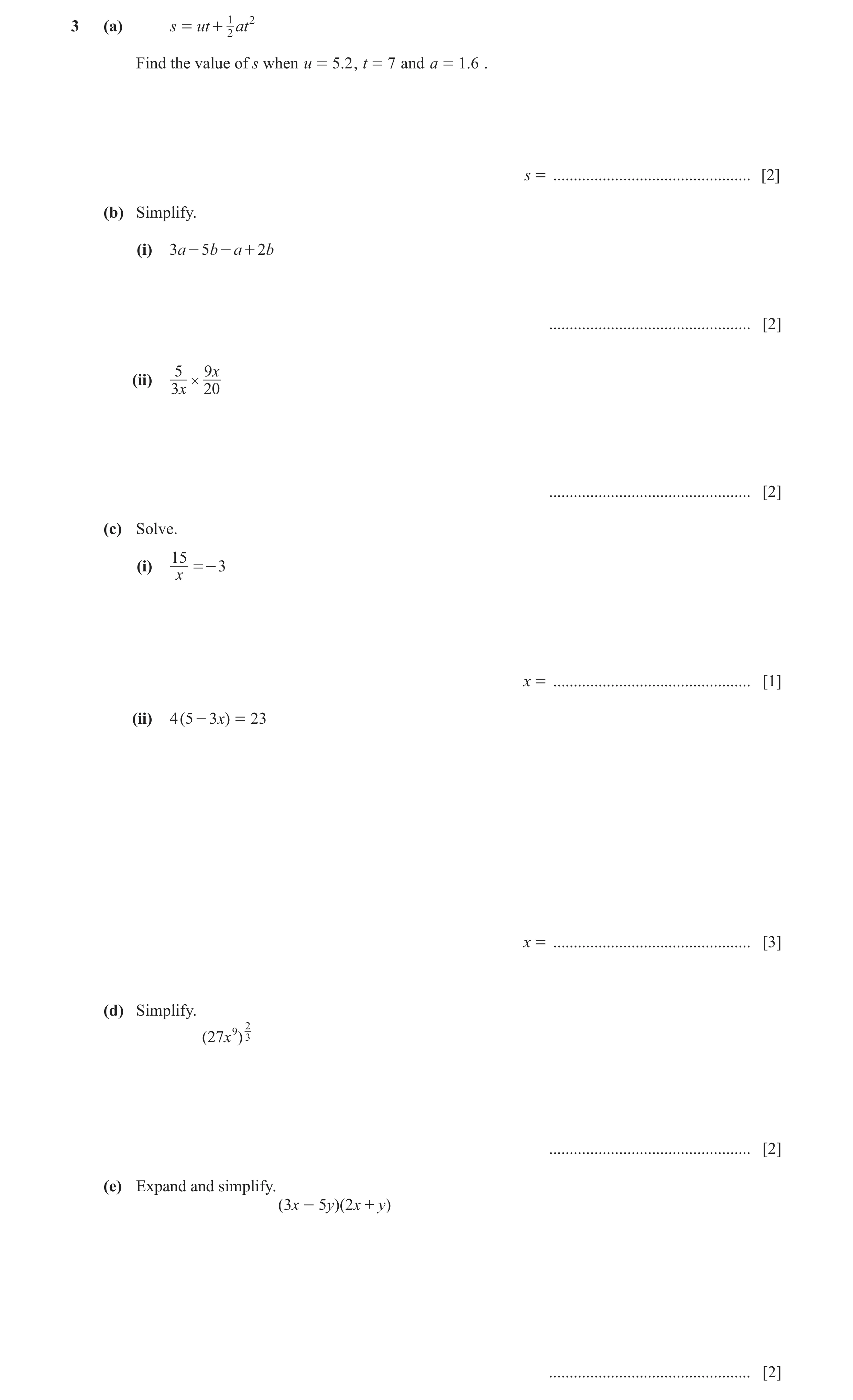 Question 5: (a) s = ut + 12 at 2 Find the value of s when u = 5.2 , t = 7 and a = 1.6 . s = ................................................ [2] (b) Si…