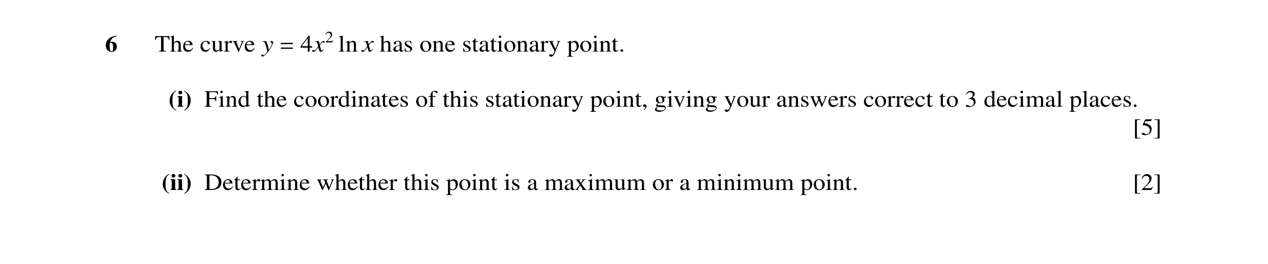Question 22: The curve y 4x2 ln x has one stationary point. = (i) Find the coordinates of this stationary point, giving your answers correct to 3 decima…