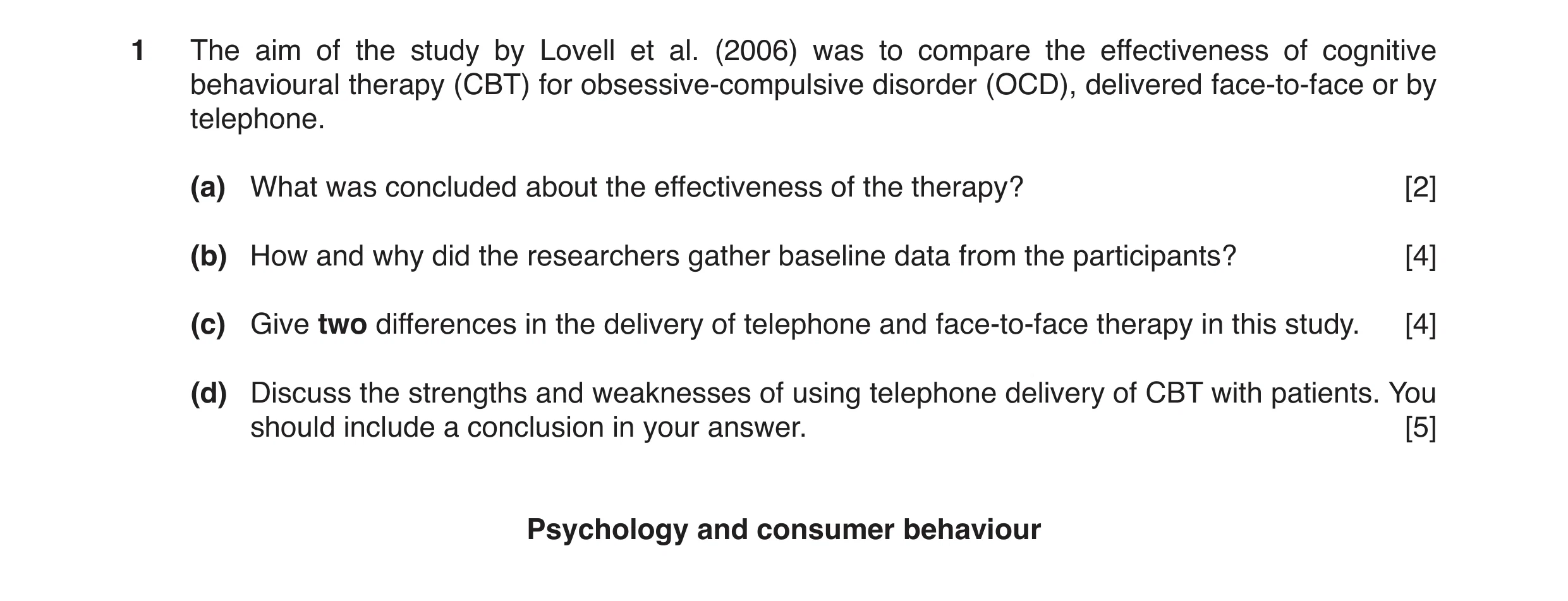 Question 1: The aim of the study by Lovell et al. (2006) was to compare the effectiveness of cognitive behavioural therapy (CBT) for obsessive-compulsi…