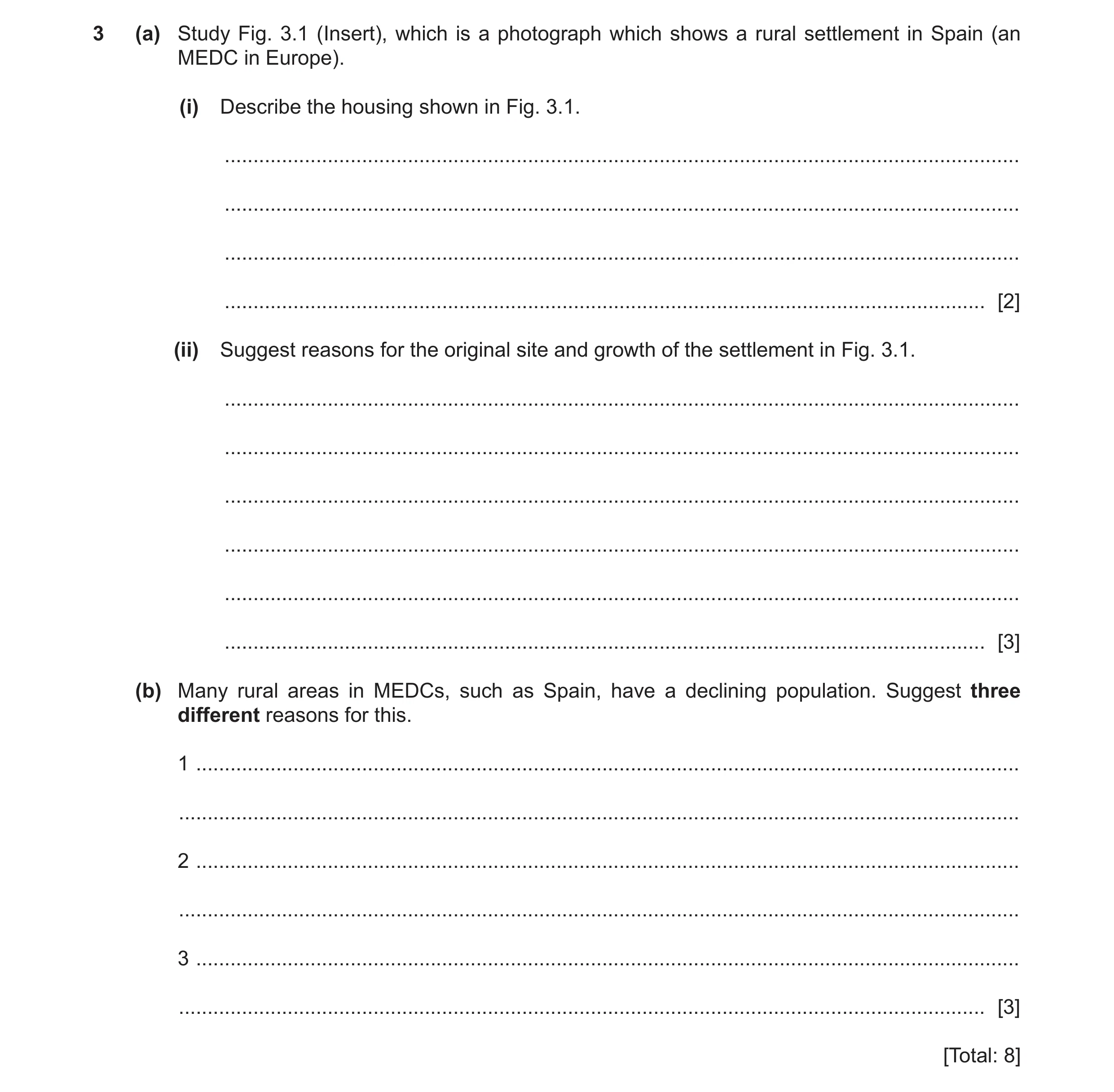 Question 13: (a) Study Fig. 3.1 (Insert), which is a photograph which shows a rural settlement in Spain (an MEDC in Europe). (i) Describe the housing sh…