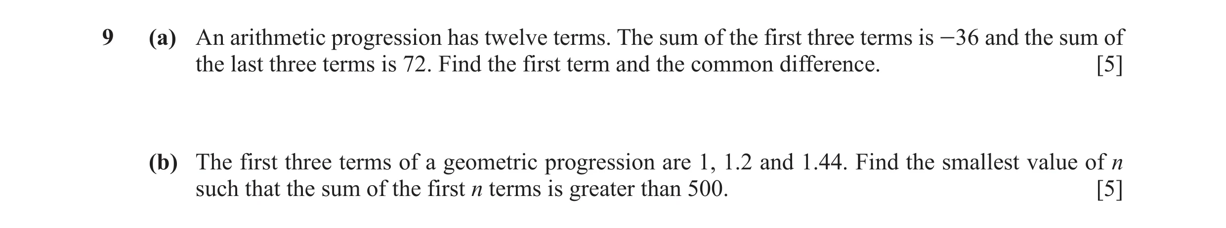 Question 12: (a) An arithmetic progression has twelve terms. The sum of the first three terms is -36 and the sum of the last three terms is 72. Find the…
