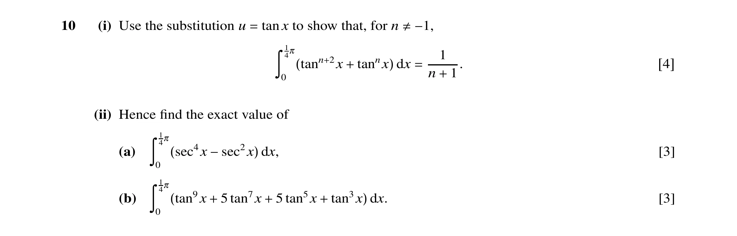 Question 8: (i) Use the substitution u tan x to show that, for n = ≠−1, 14π 1 dx ã 0 (tann+2x + tannx) = n 1. [4] + (ii) Hence ﬁnd the exact value of 1…