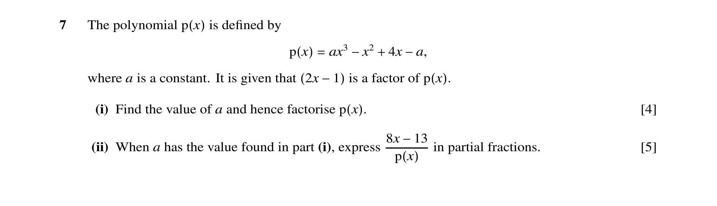 Question 14: The polynomial is defined by p(x) ax3 4x p(x) = −x2 + −a, where a is a constant. It is given that is a factor of (2x −1) p(x). (i) Find the …