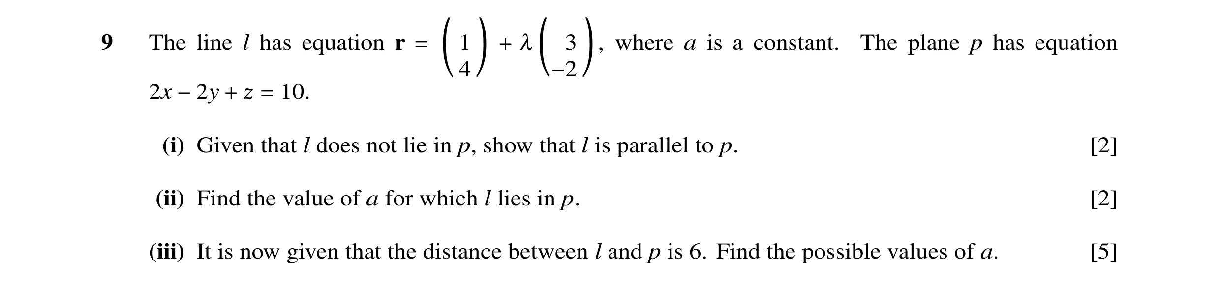 Question 18: The line l has equation r 1 ! λ 3 !, where a is a constant. The plane p has equation = + 4 −2 2x 10. −2y + ß = (i) Given that l does not li…
