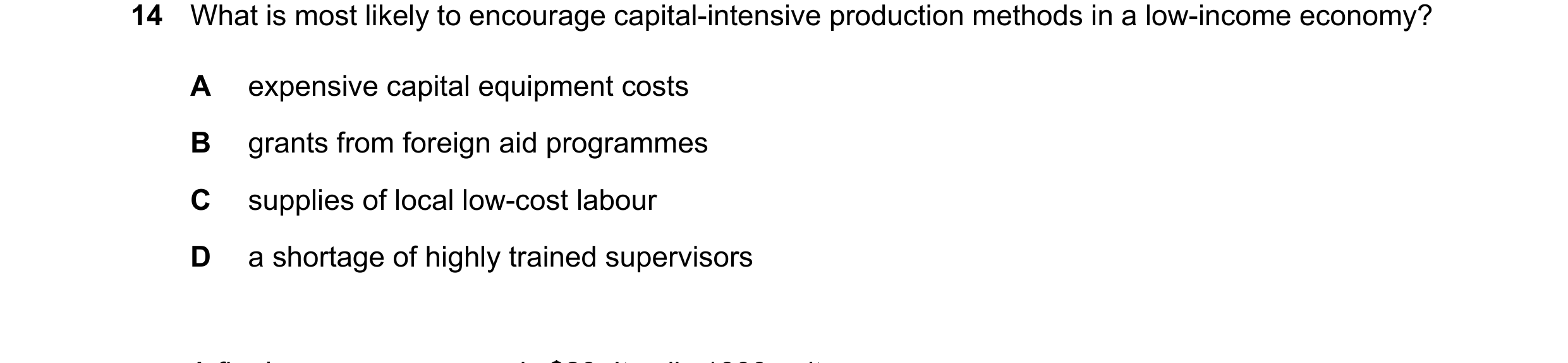 Question 84: What is most likely to encourage capital-intensive production methods in a low-income economy? A expensive capital equipment costs B grants…
