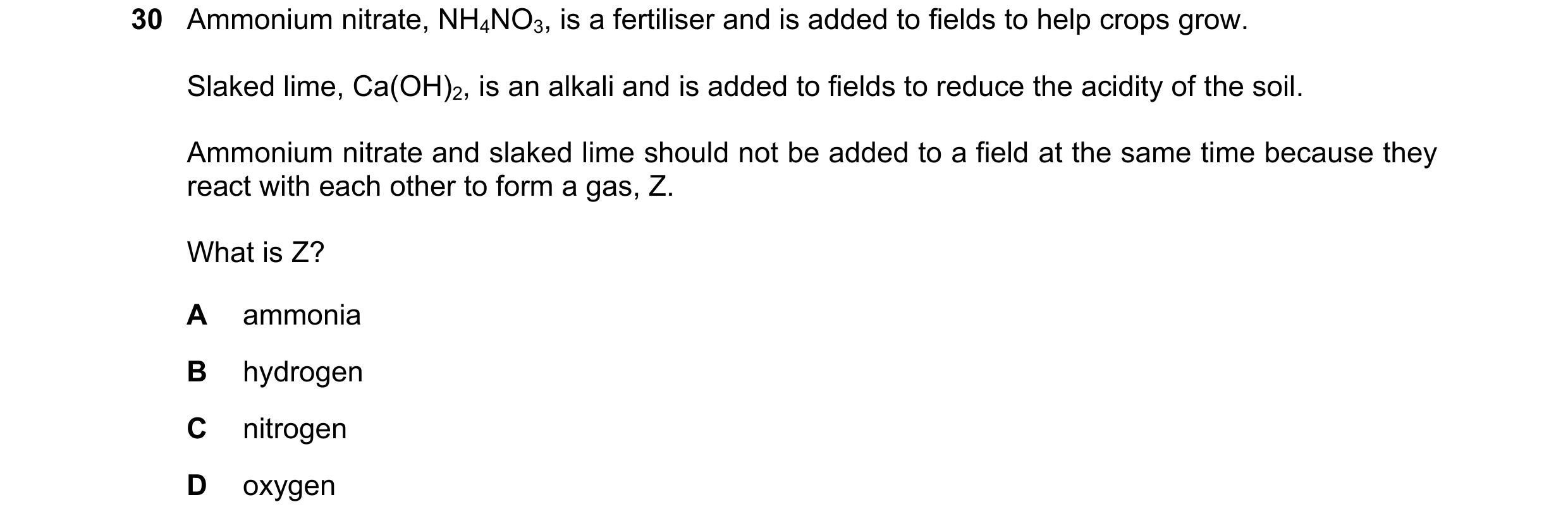 Question 8: Ammonium nitrate, NH4NO3, is a fertiliser and is added to fields to help crops grow. Slaked lime, Ca(OH)2, is an alkali and is added to fie…