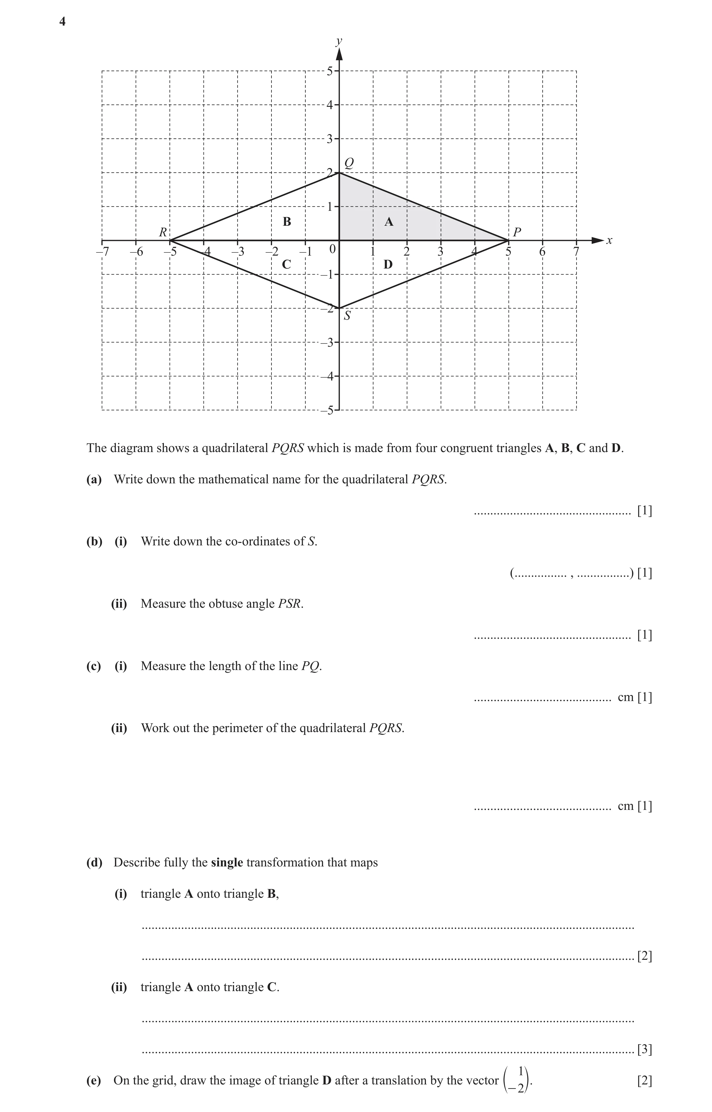 Question 17: y 5 4 3 Q 2 1 B A R P x –7 –6 –5 –4 –3 –2 –1 0 1 2 3 4 5 6 7 C D –1 –2 S –3 –4 –5 The diagram shows a quadrilateral PQRS which is made from…