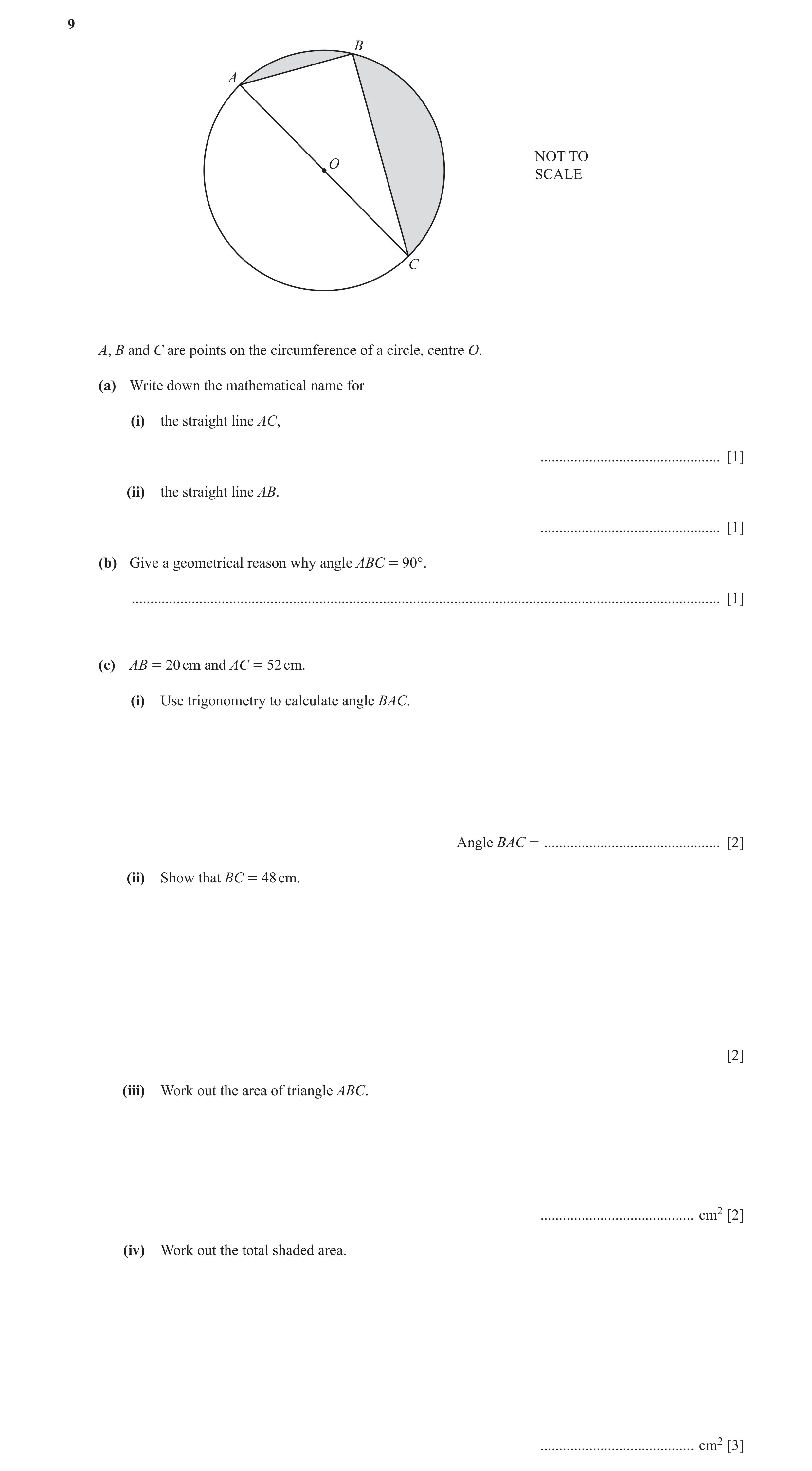 Question 17: B A NOT TO O SCALE C A, B and C are points on the circumference of a circle, centre O. (a) Write down the mathematical name for (i) the str…