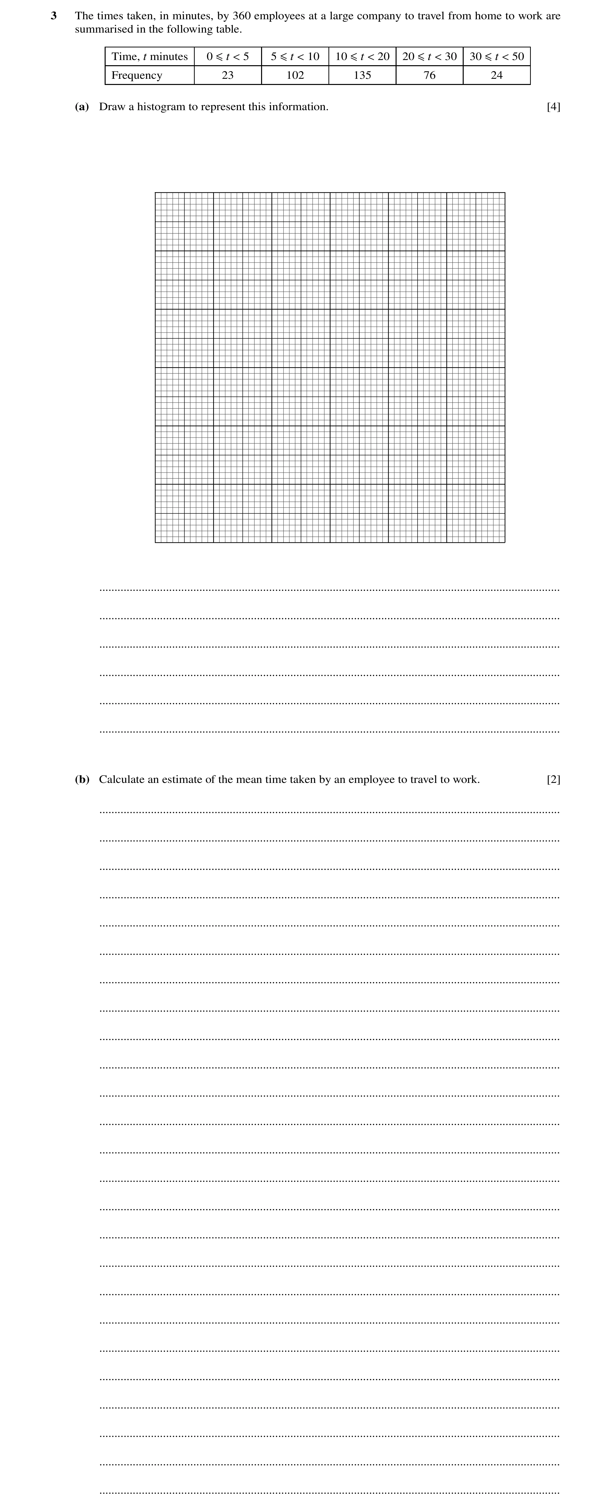 Question 17: The times taken, in minutes, by 360 employees at a large company to travel from home to work are summarised in the following table. Time, t…