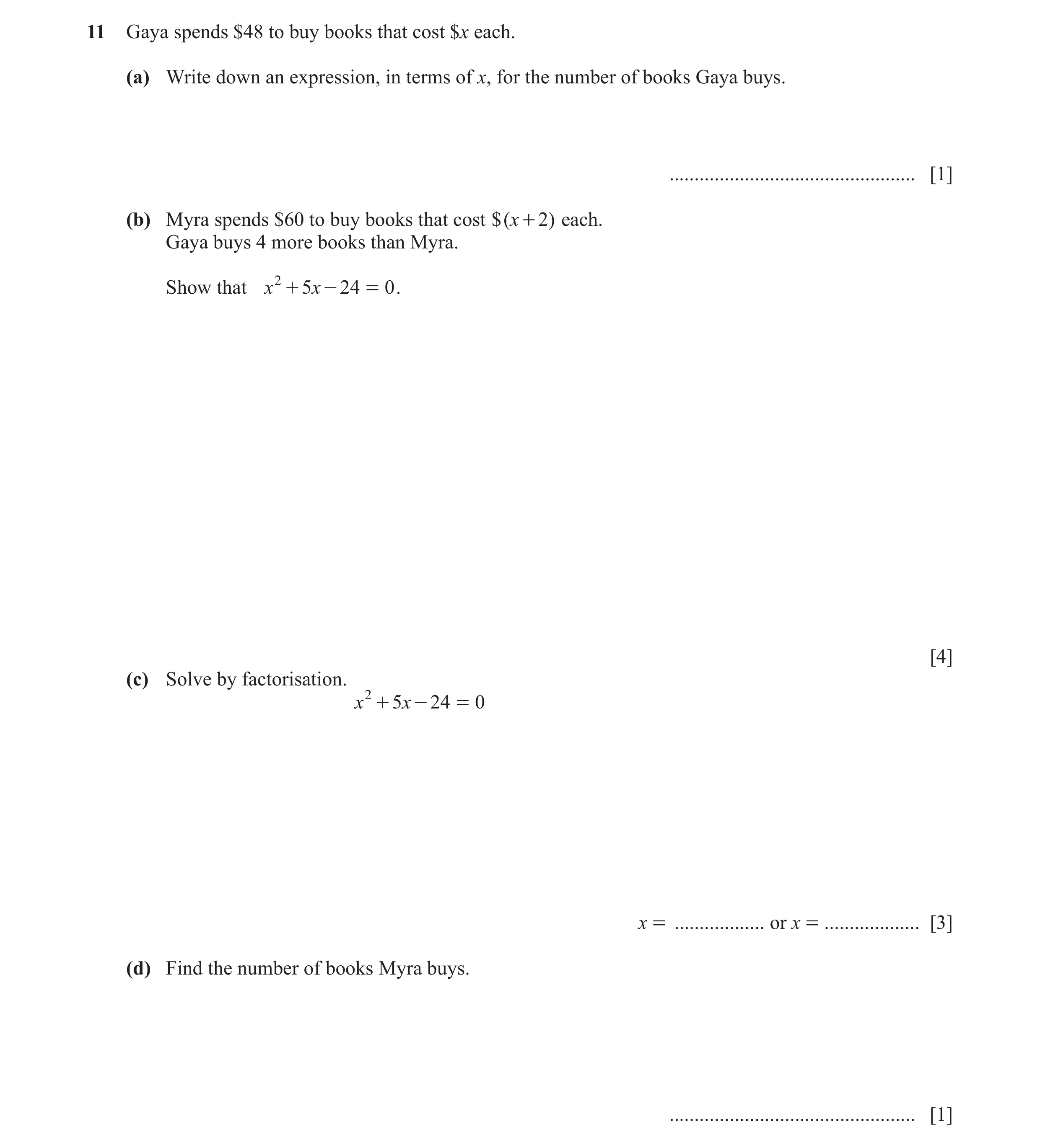 Question 107: Gaya spends $48 to buy books that cost $x each. (a) Write down an expression, in terms of x, for the number of books Gaya buys. ...........…
