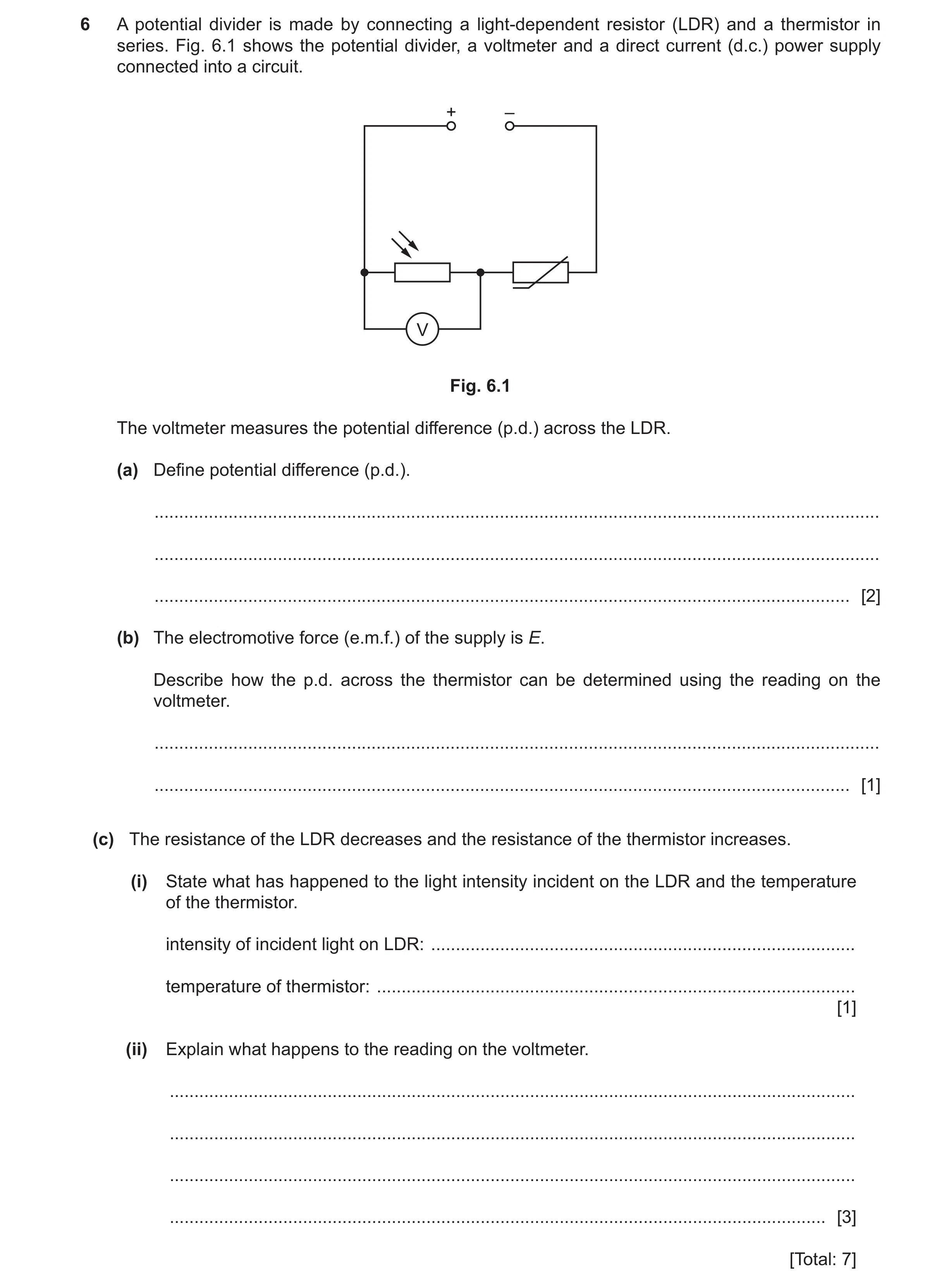 Question 56: A potential divider is made by connecting a light-dependent resistor (LDR) and a thermistor in series. Fig. 6.1 shows the potential divider…