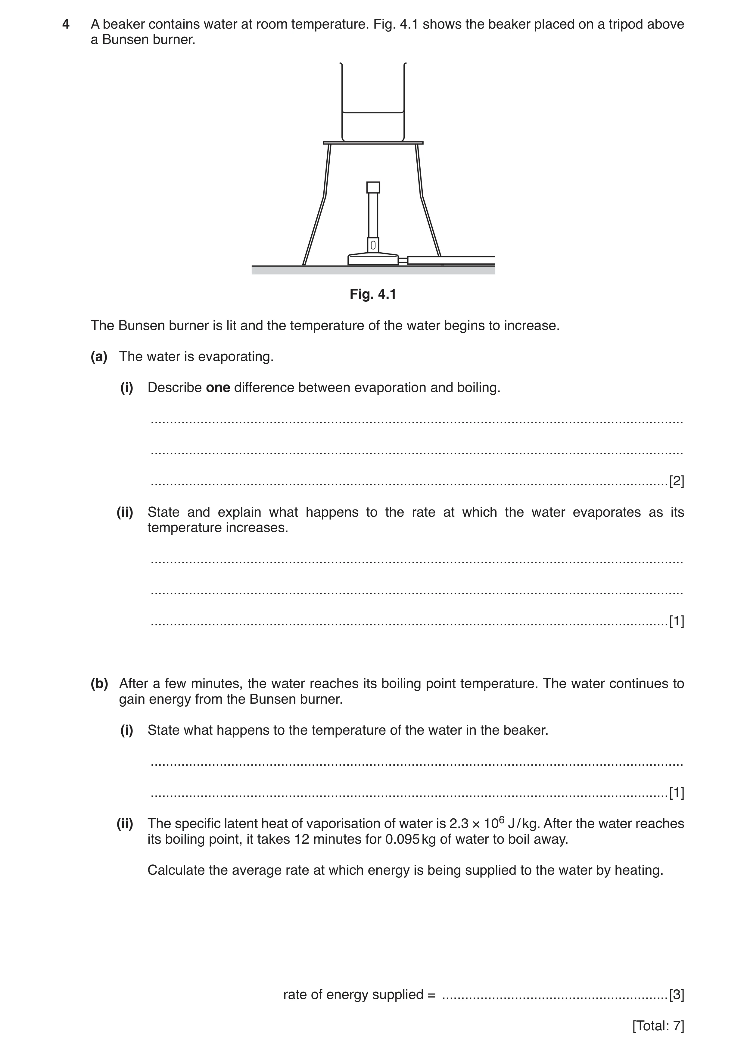 Question 3: A beaker contains water at room temperature. Fig. 4.1 shows the beaker placed on a tripod above a Bunsen burner. Fig. 4.1 The Bunsen burner…