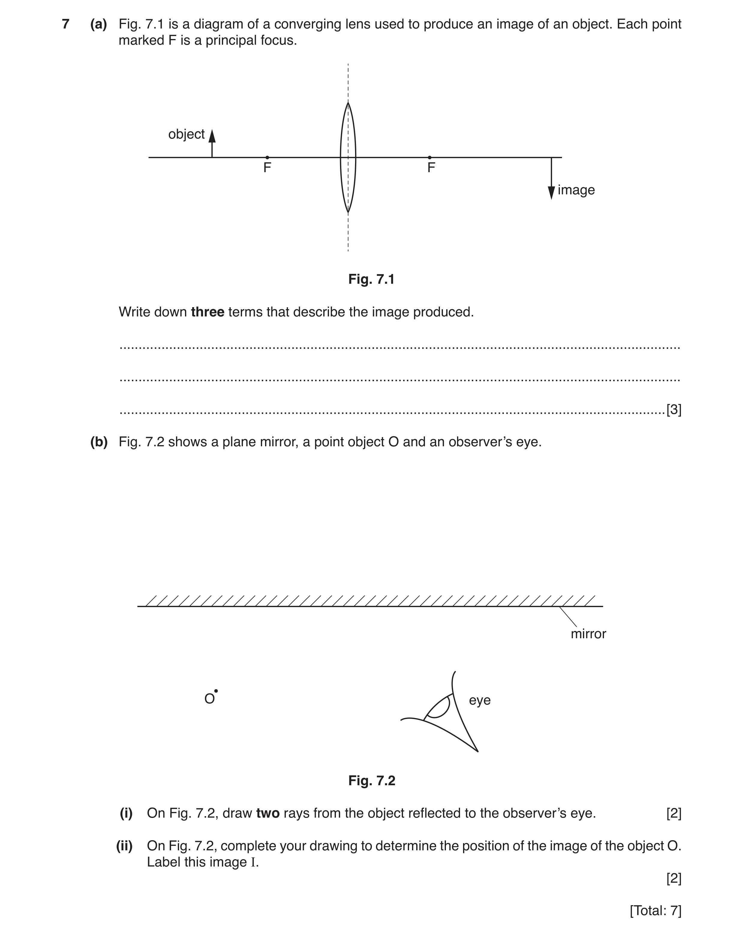 Question 5: (a) Fig. 7.1 is a diagram of a converging lens used to produce an image of an object. Each point marked F is a principal focus. object F F …