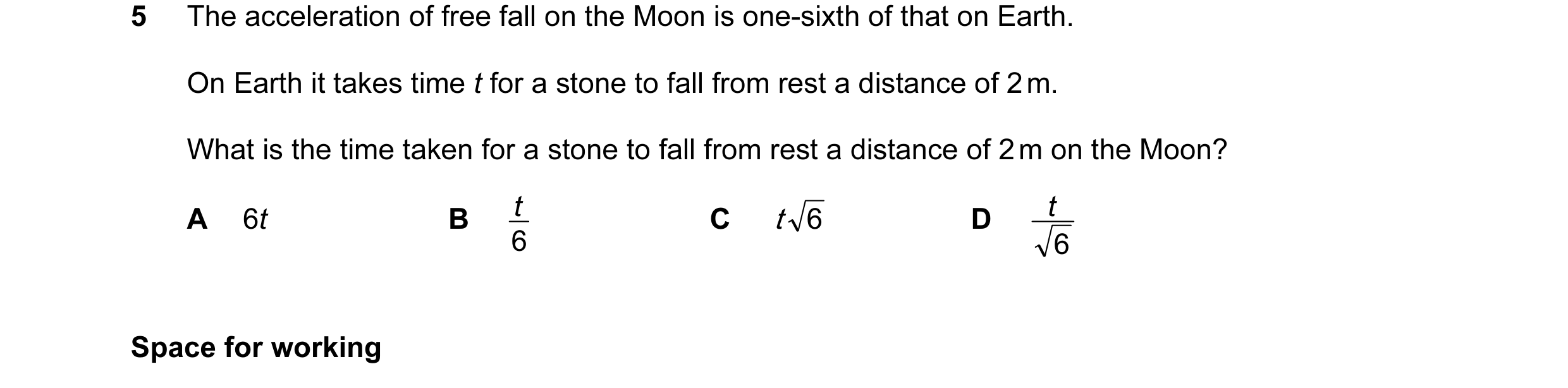 Question 80: The acceleration of free fall on the Moon is one-sixth of that on Earth. On Earth it takes time t for a stone to fall from rest a distance …