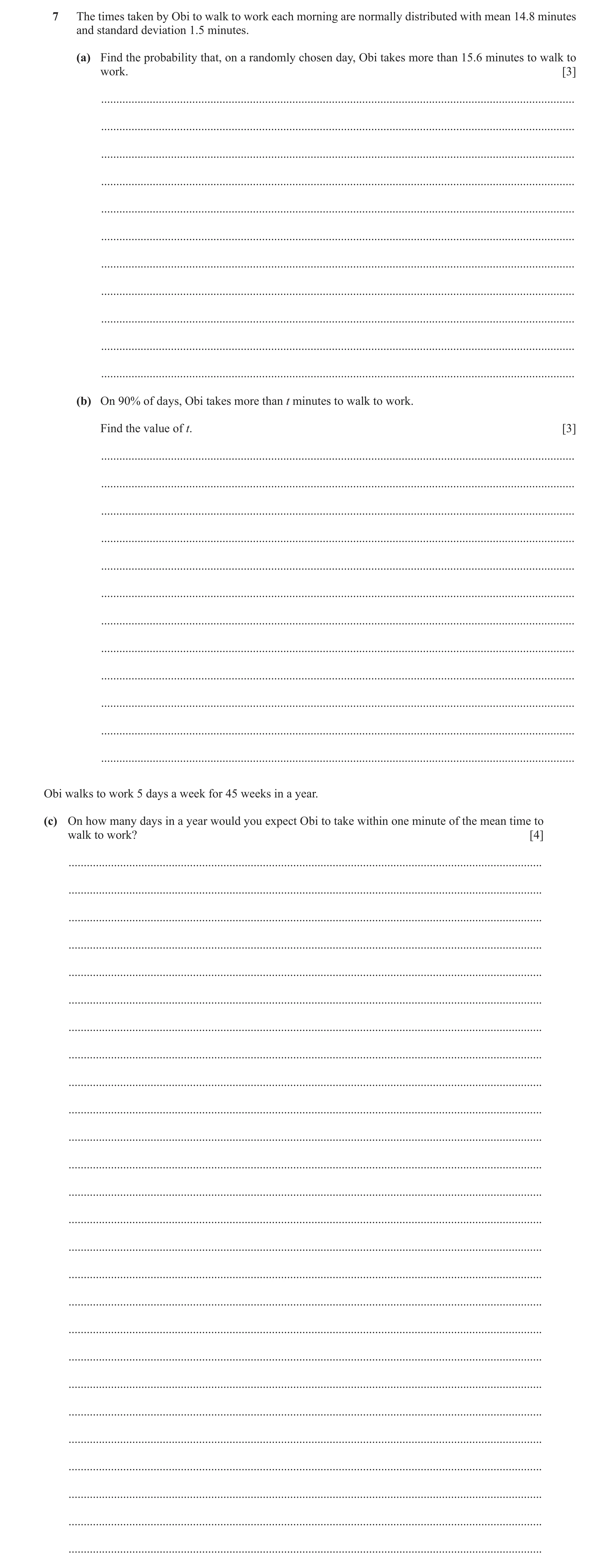 Question 50: The times taken by Obi to walk to work each morning are normally distributed with mean 14.8 minutes and standard deviation 1.5 minutes. (a)…