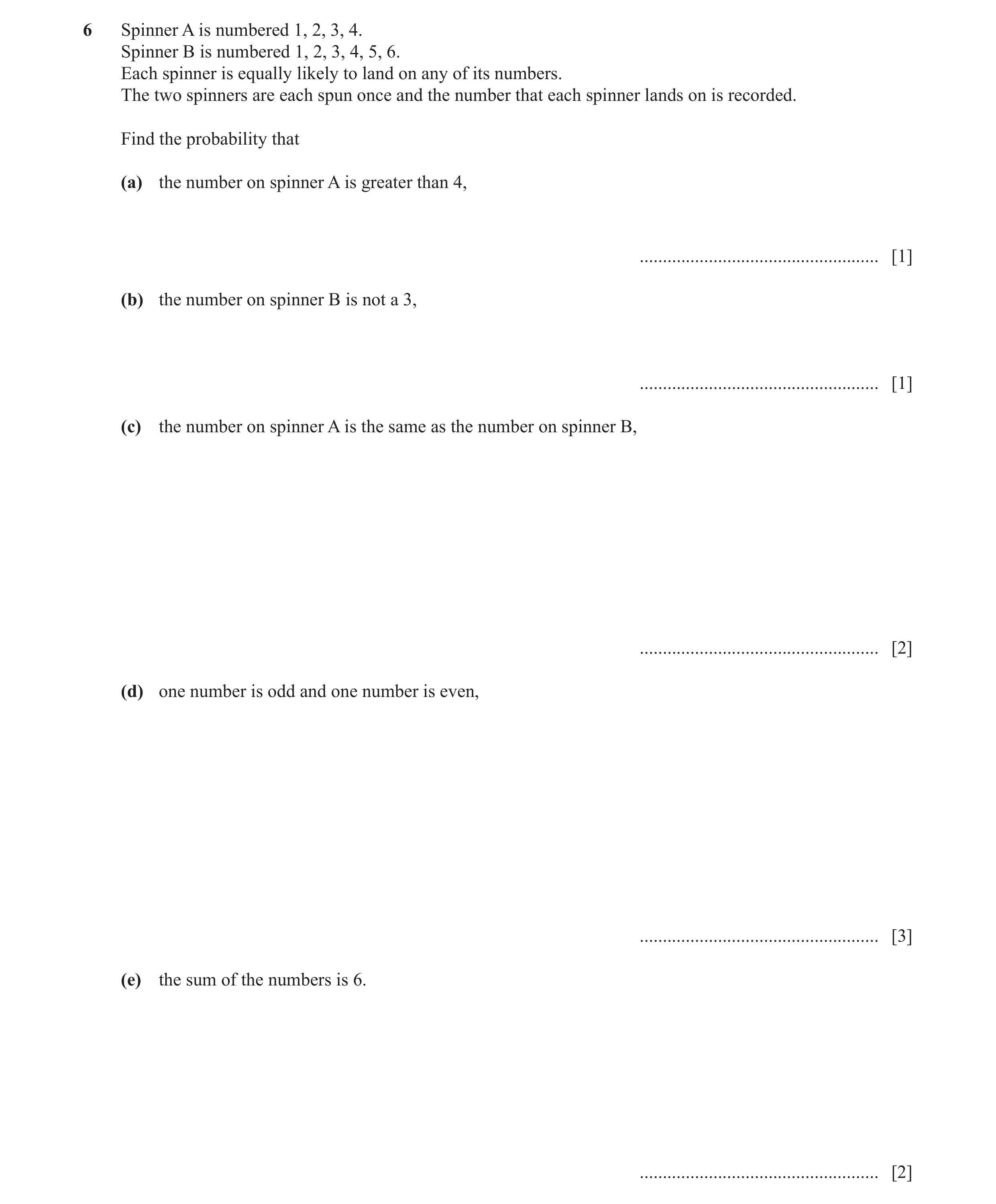 Question 15: Spinner A is numbered 1, 2, 3, 4. Spinner B is numbered 1, 2, 3, 4, 5, 6. Each spinner is equally likely to land on any of its numbers. The…
