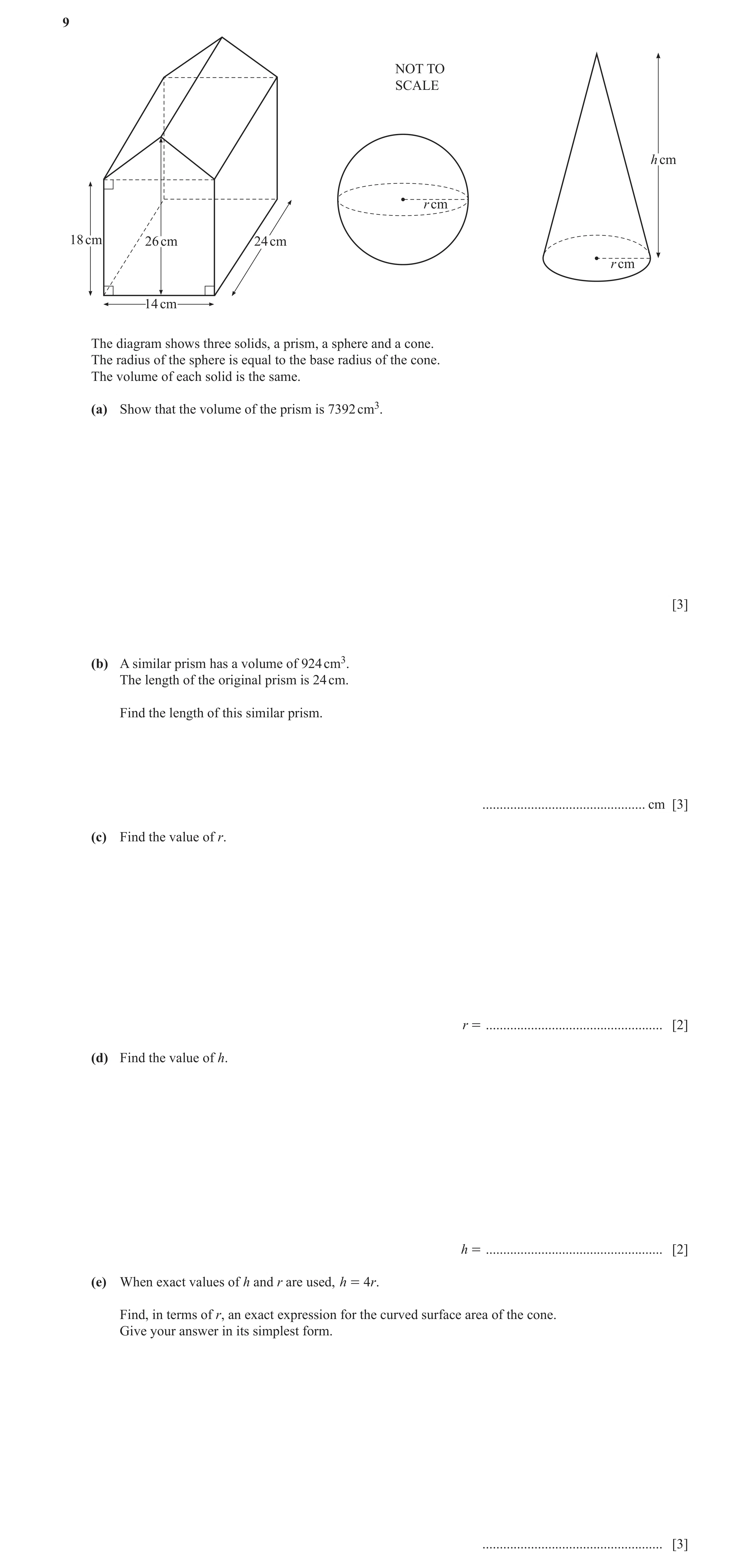 Question 8: NOT TO SCALE h cm r cm 18 cm 26 cm 24 cm r cm 14 cm The diagram shows three solids, a prism, a sphere and a cone. The radius of the sphere …