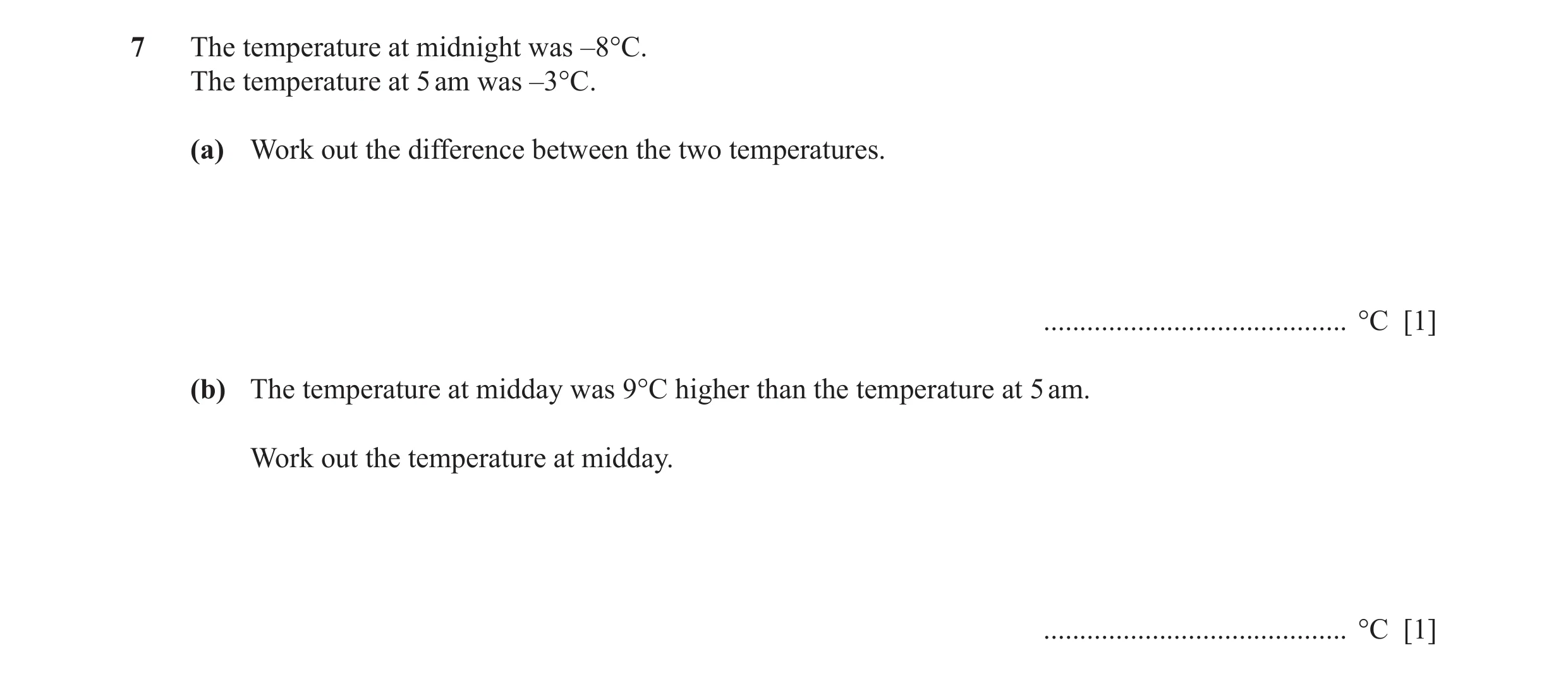 Question 53: The temperature at midnight was –8°C. The temperature at 5 am was –3°C. (a) Work out the difference between the two temperatures. .........…