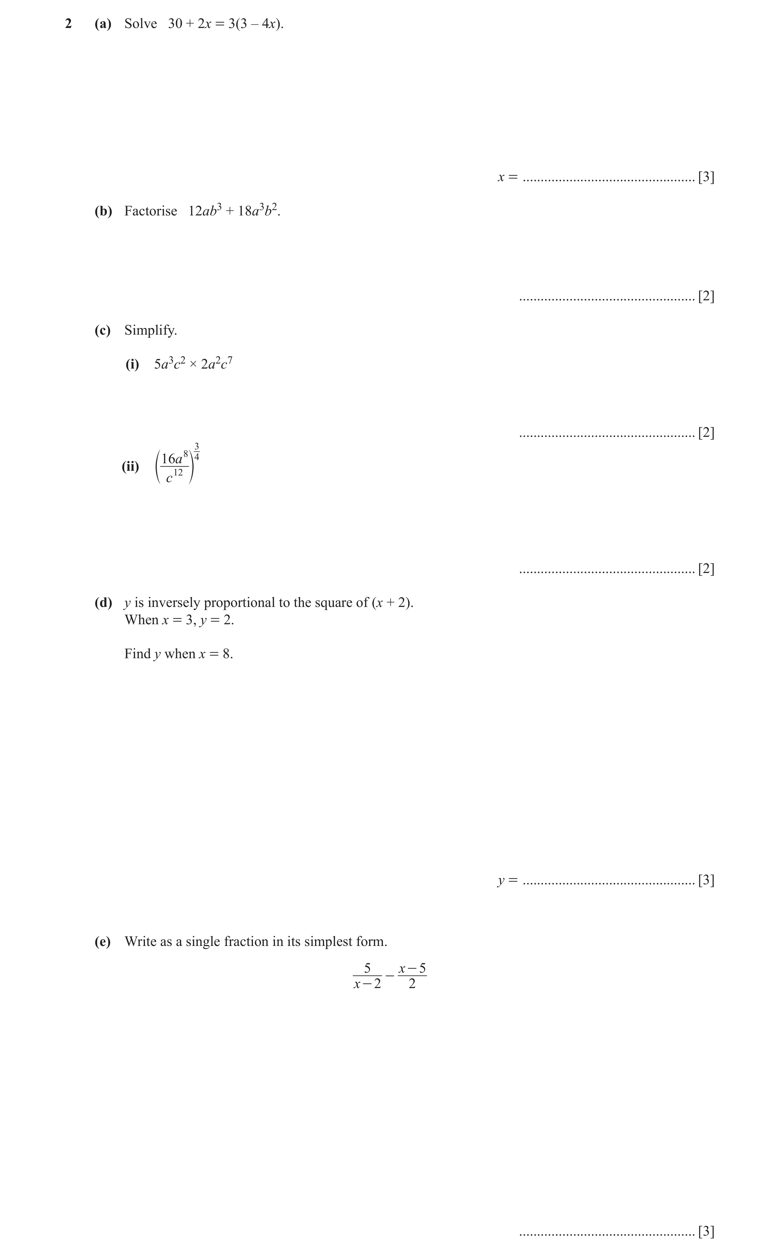 Question 46: (a) Solve 30 + 2x = 3(3 – 4x). x = ................................................ [3] (b) Factorise 12ab3 + 18a3b2. .....................…