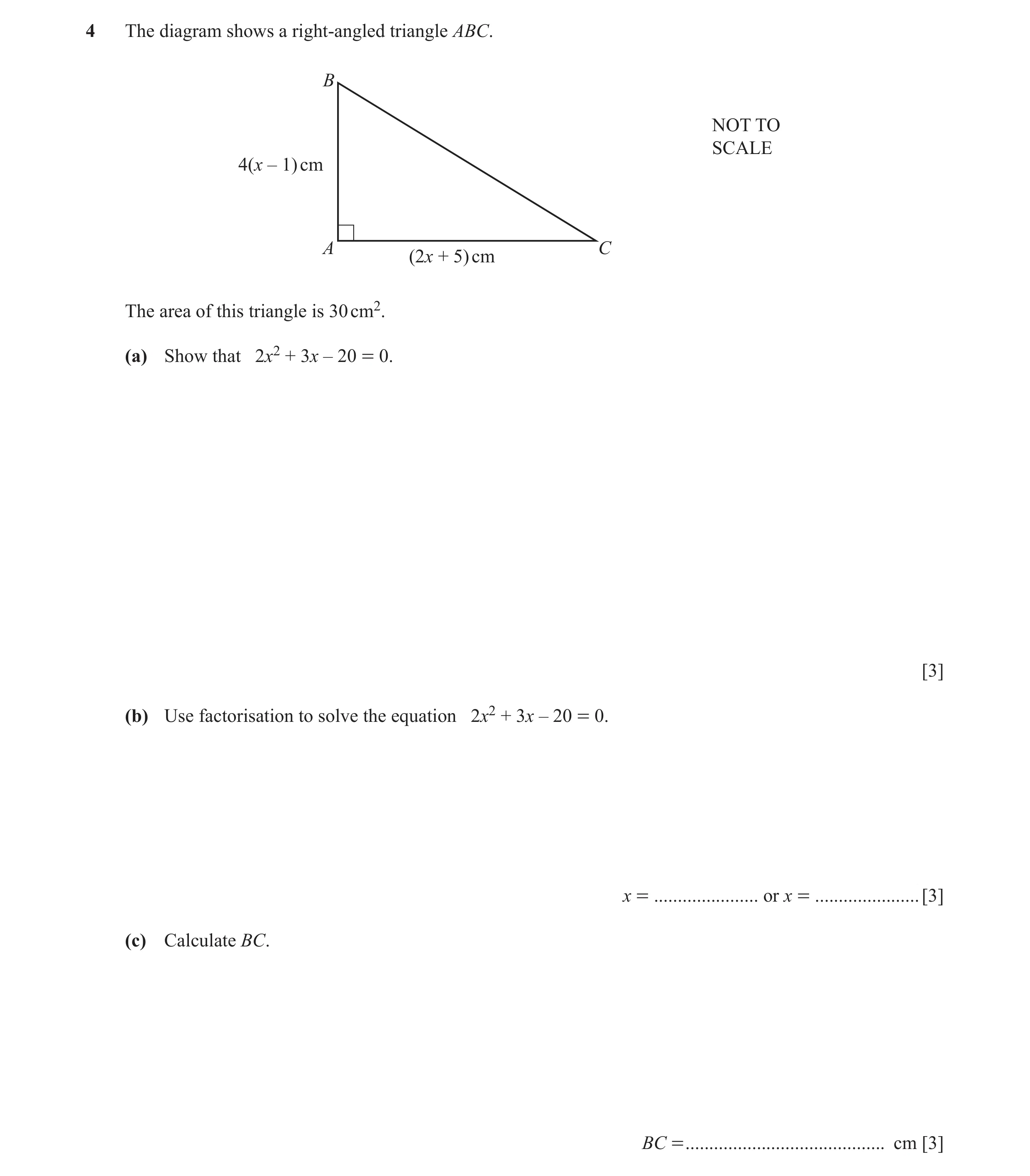 Question 90: The diagram shows a right-angled triangle ABC. B NOT TO SCALE 4(x – 1) cm A C (2x + 5) cm The area of this triangle is 30 cm2. (a) Show tha…