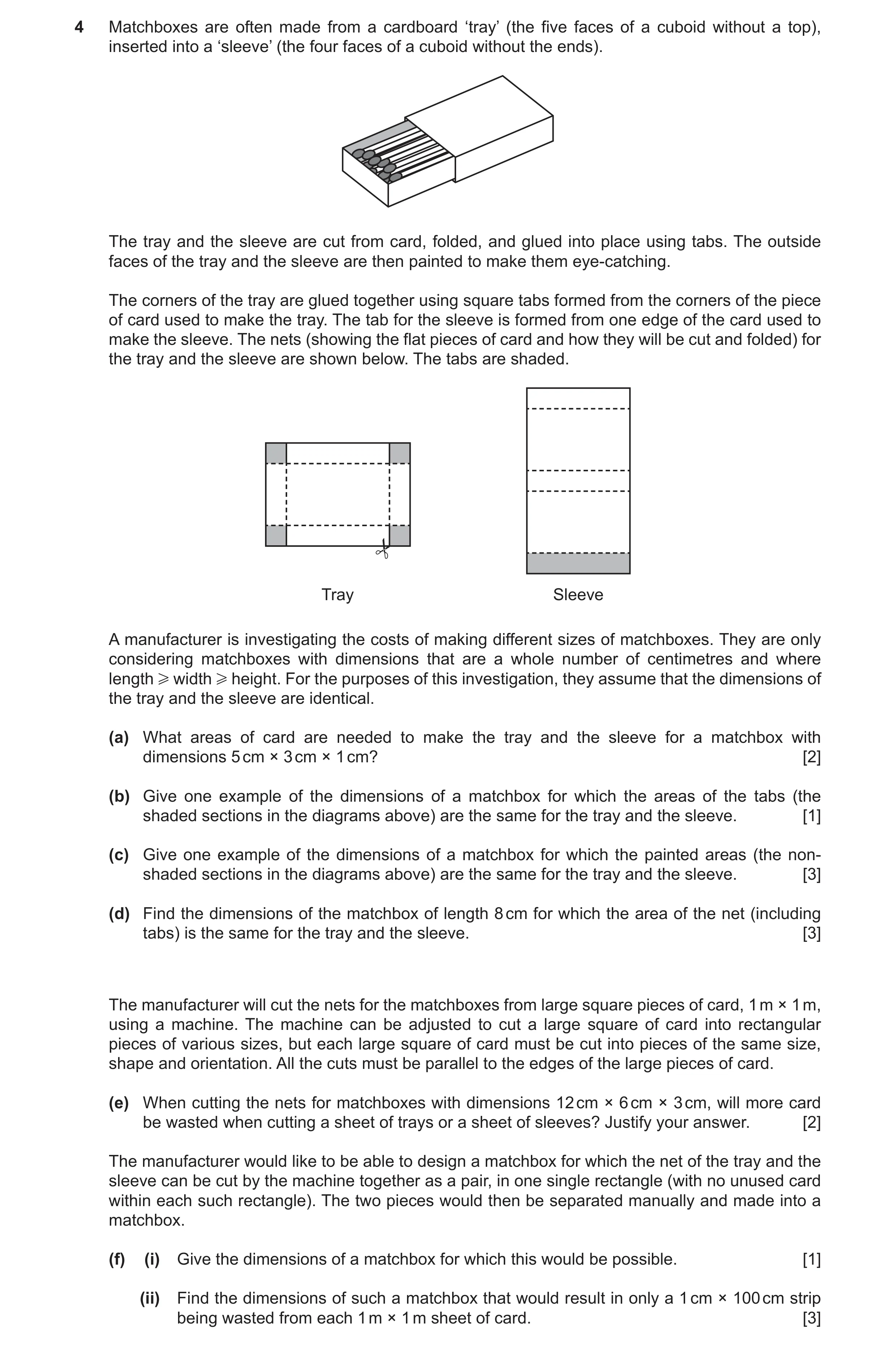 Question 55: Matchboxes are often made from a cardboard ‘tray’ (the five faces of a cuboid without a top), inserted into a ‘sleeve’ (the four faces of a…