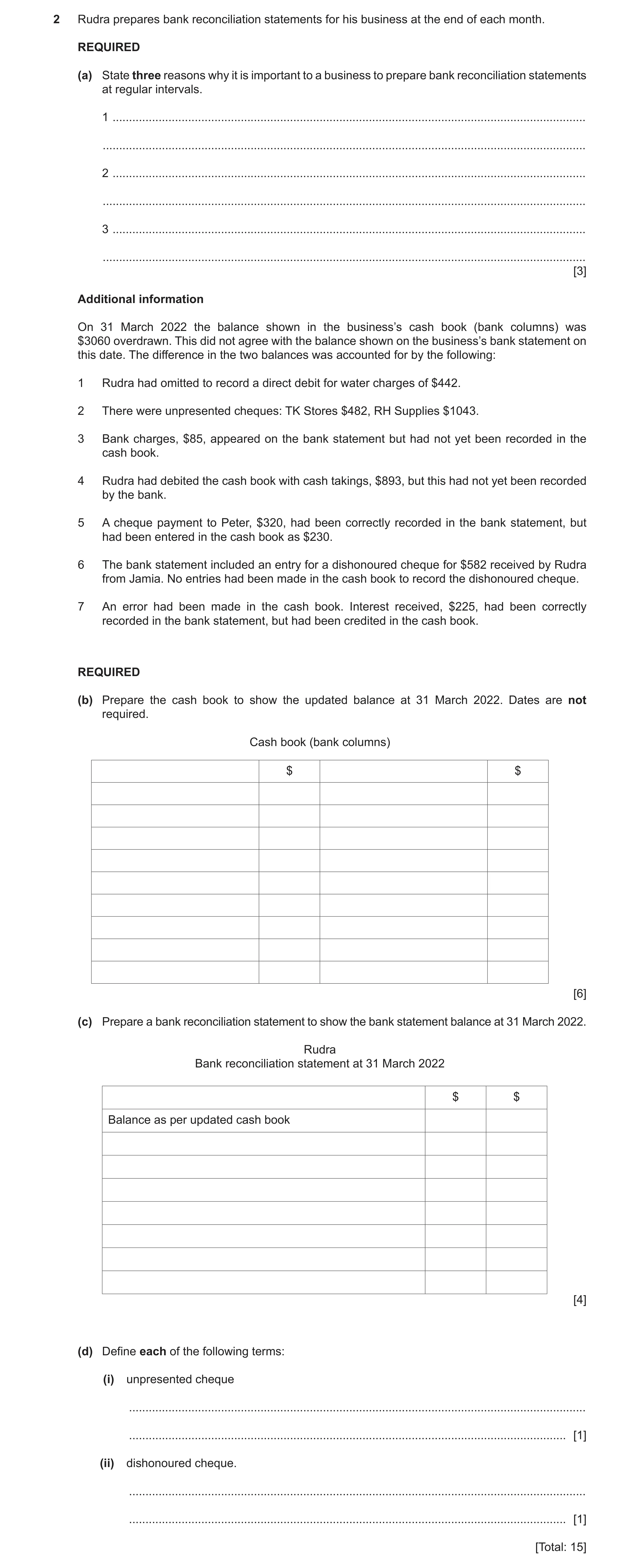 Question 40: Rudra prepares bank reconciliation statements for his business at the end of each month. REQUIRED (a) State three reasons why it is importa…