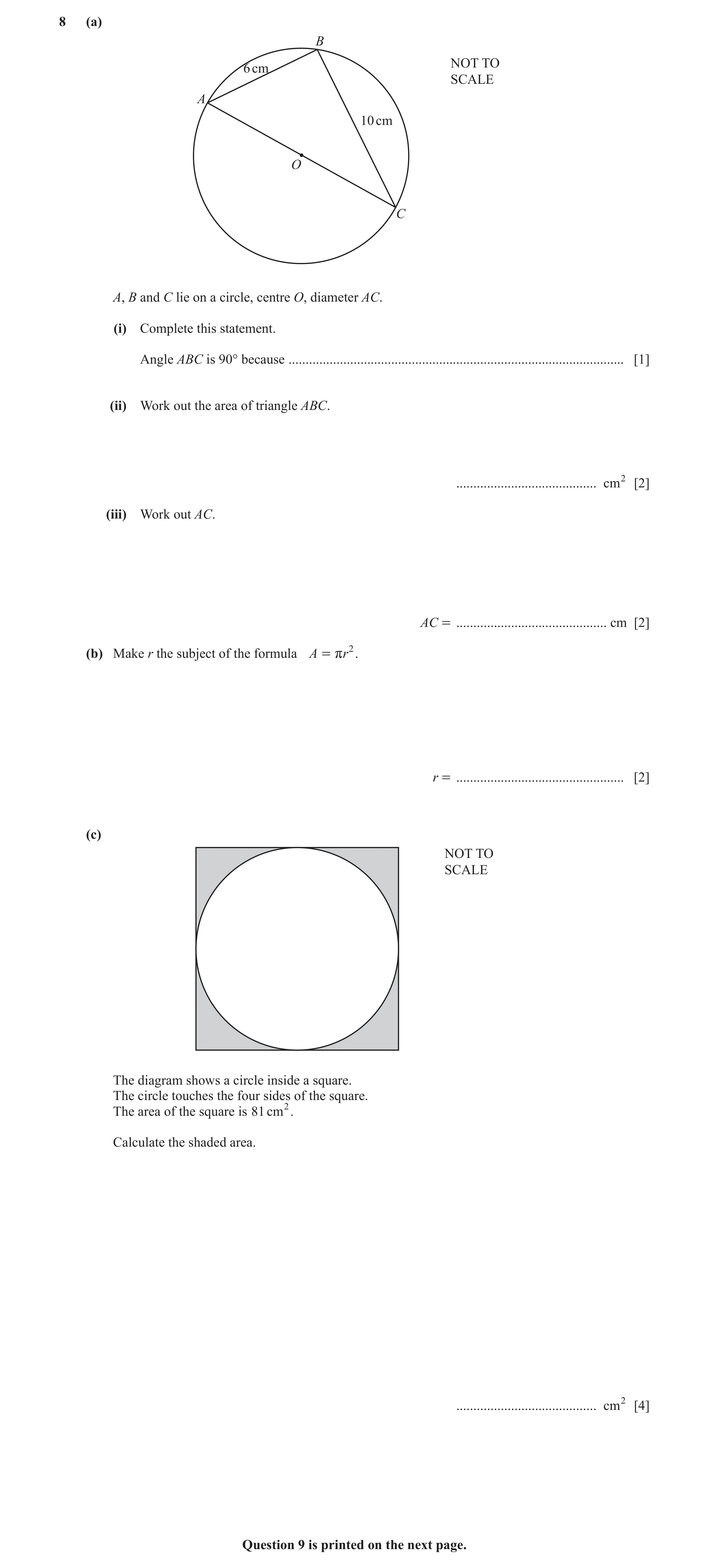 Question 25: (a) B NOT TO 6 cm SCALE A 10 cm O C A, B and C lie on a circle, centre O, diameter AC. (i) Complete this statement. Angle ABC is 90° becaus…