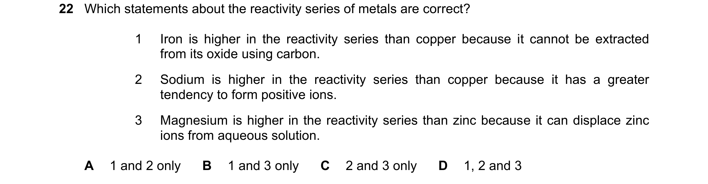 Question 27: Which statements about the reactivity series of metals are correct? 1 Iron is higher in the reactivity series than copper because it cannot…