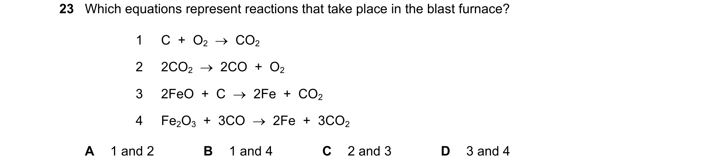 Question 27: Which equations represent reactions that take place in the blast furnace? 1 C + O2 CO2 2 2CO2 2CO + O2 3 2FeO + C 2Fe + …